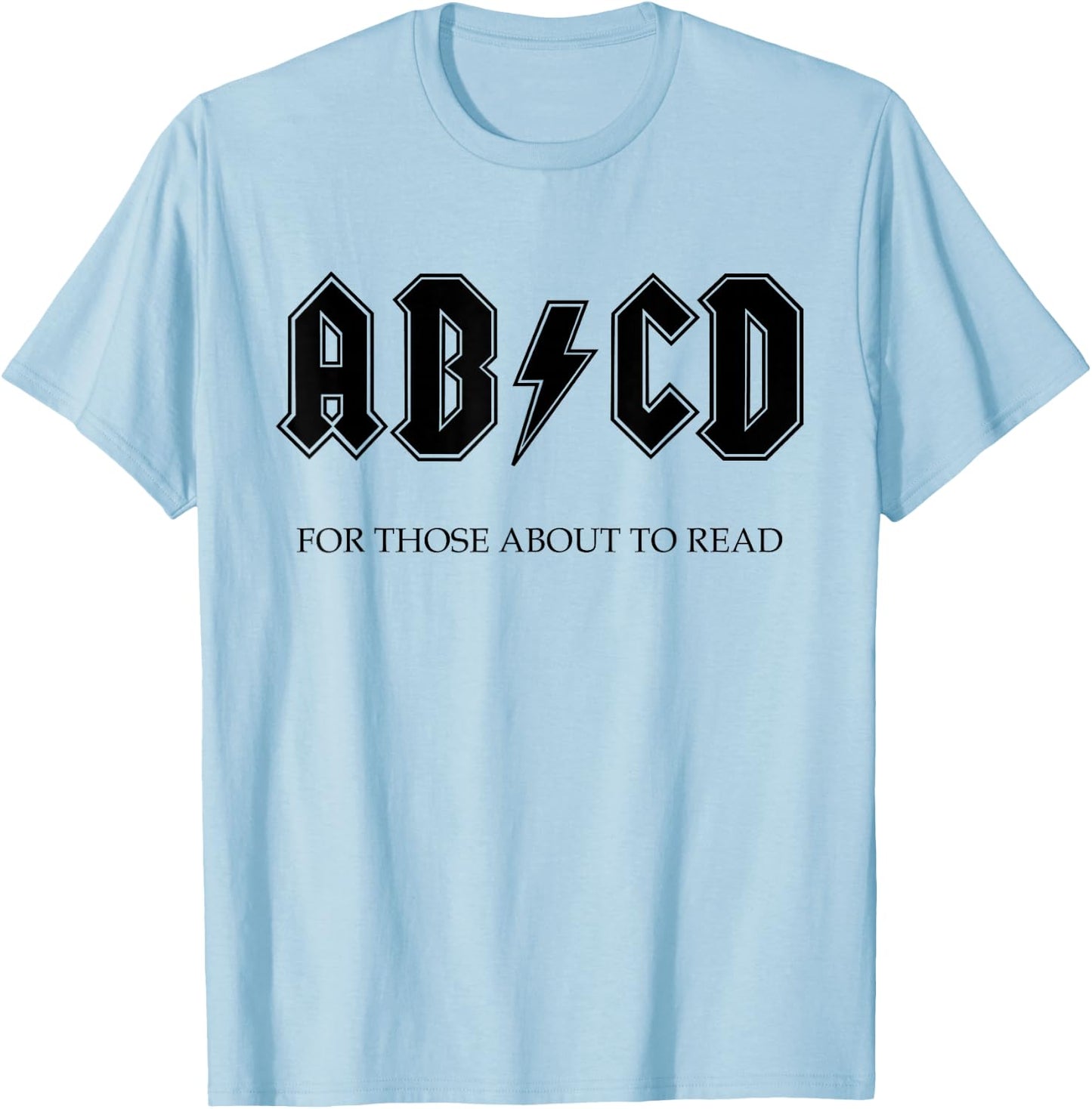 Ab Cd for Those Who Want to Learn Rock and Roll Learn T-Shirt - T-Shirt | Light Blue