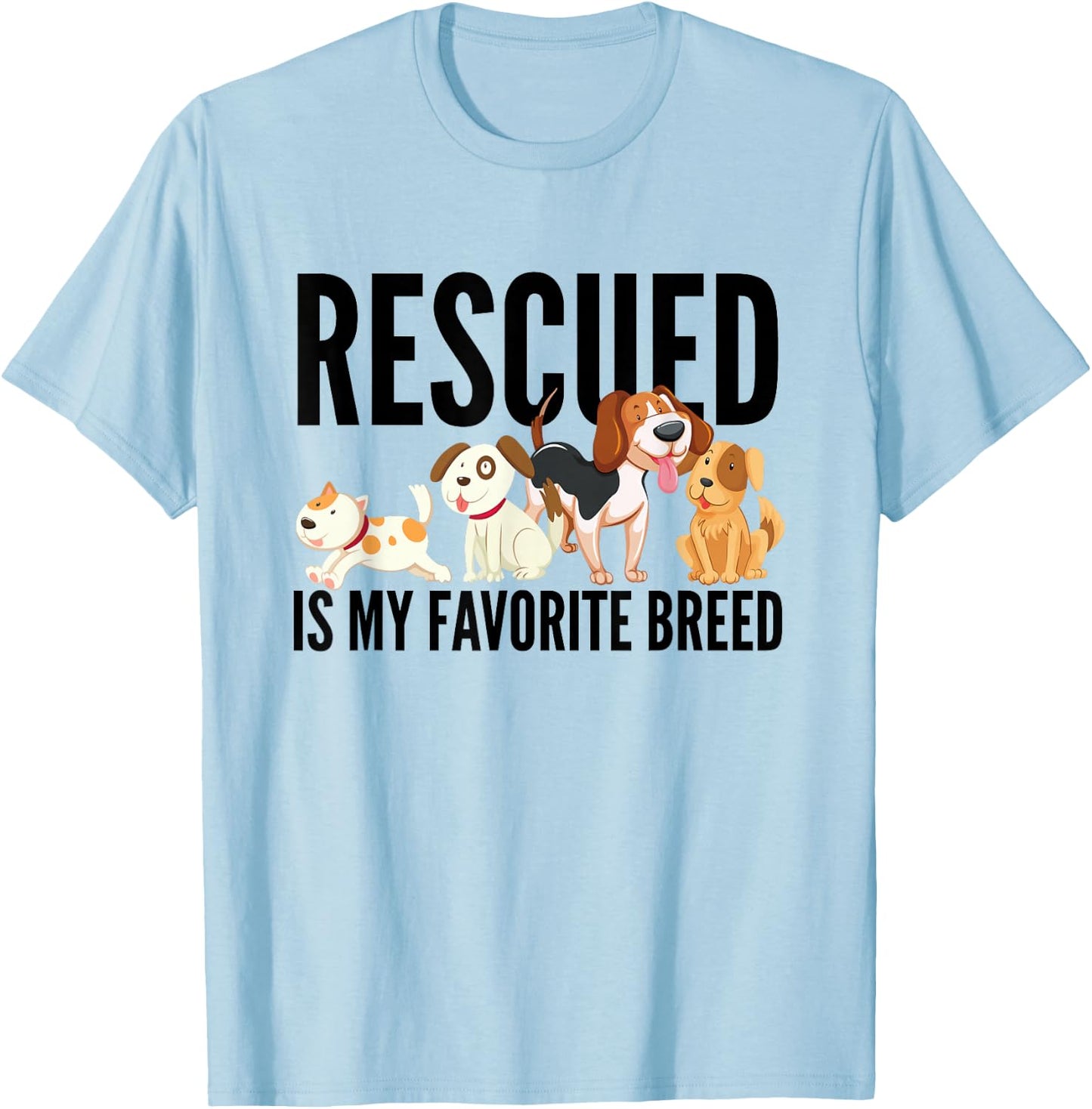 Rescued Is My Favorite Breed Dog Animal T-Shirt - T-Shirt | Light Blue