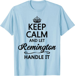 KEEP CALM and let REMINGTON Handle It | Funny Name Gift T-Shirt - T-Shirt | Light Blue