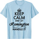 KEEP CALM and let REMINGTON Handle It | Funny Name Gift T-Shirt - T-Shirt | Light Blue