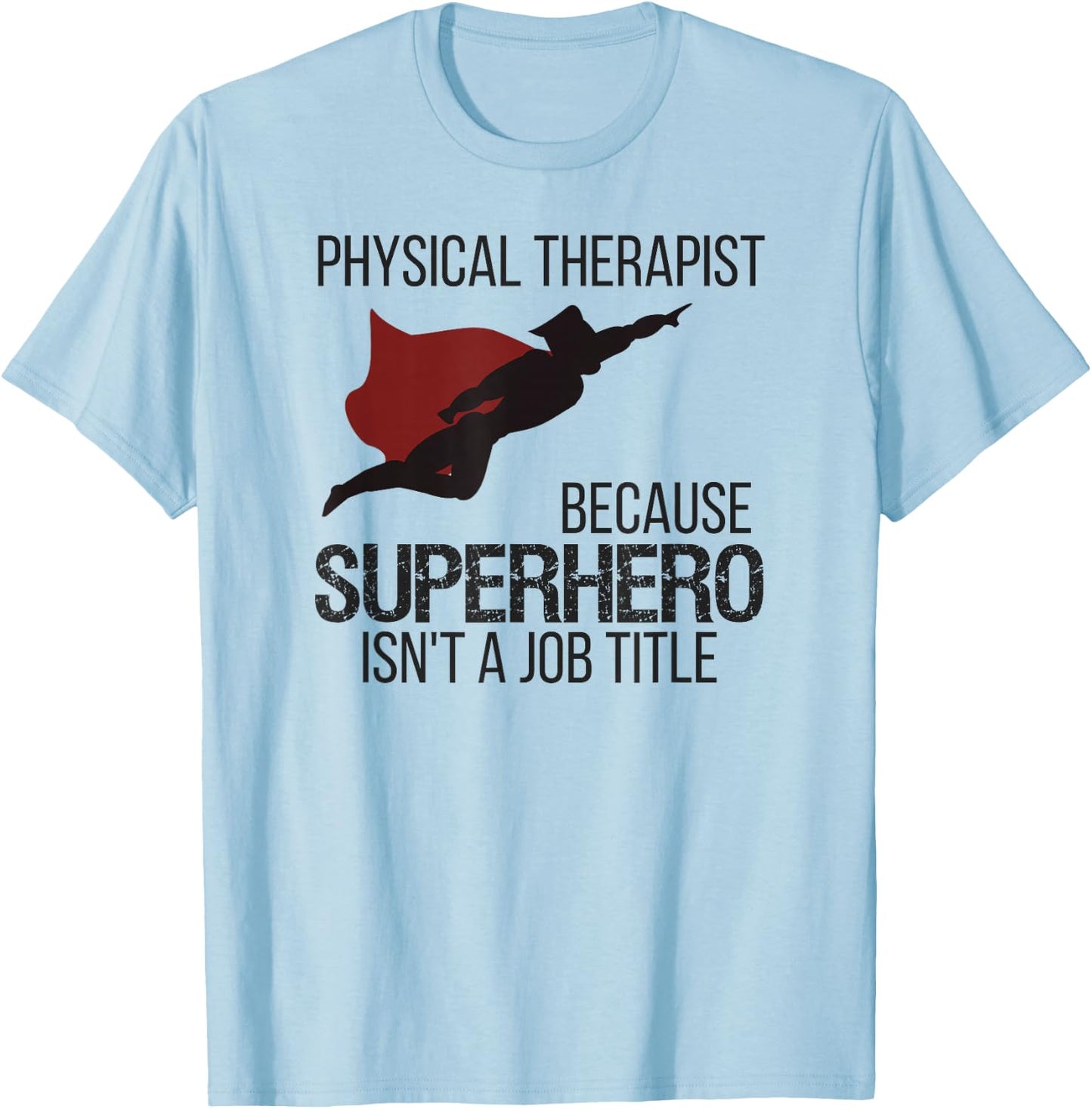 Superhero Physical Therapy Shirt for PT Gifts and DPTs T-Shirt - T-Shirt | Light Blue