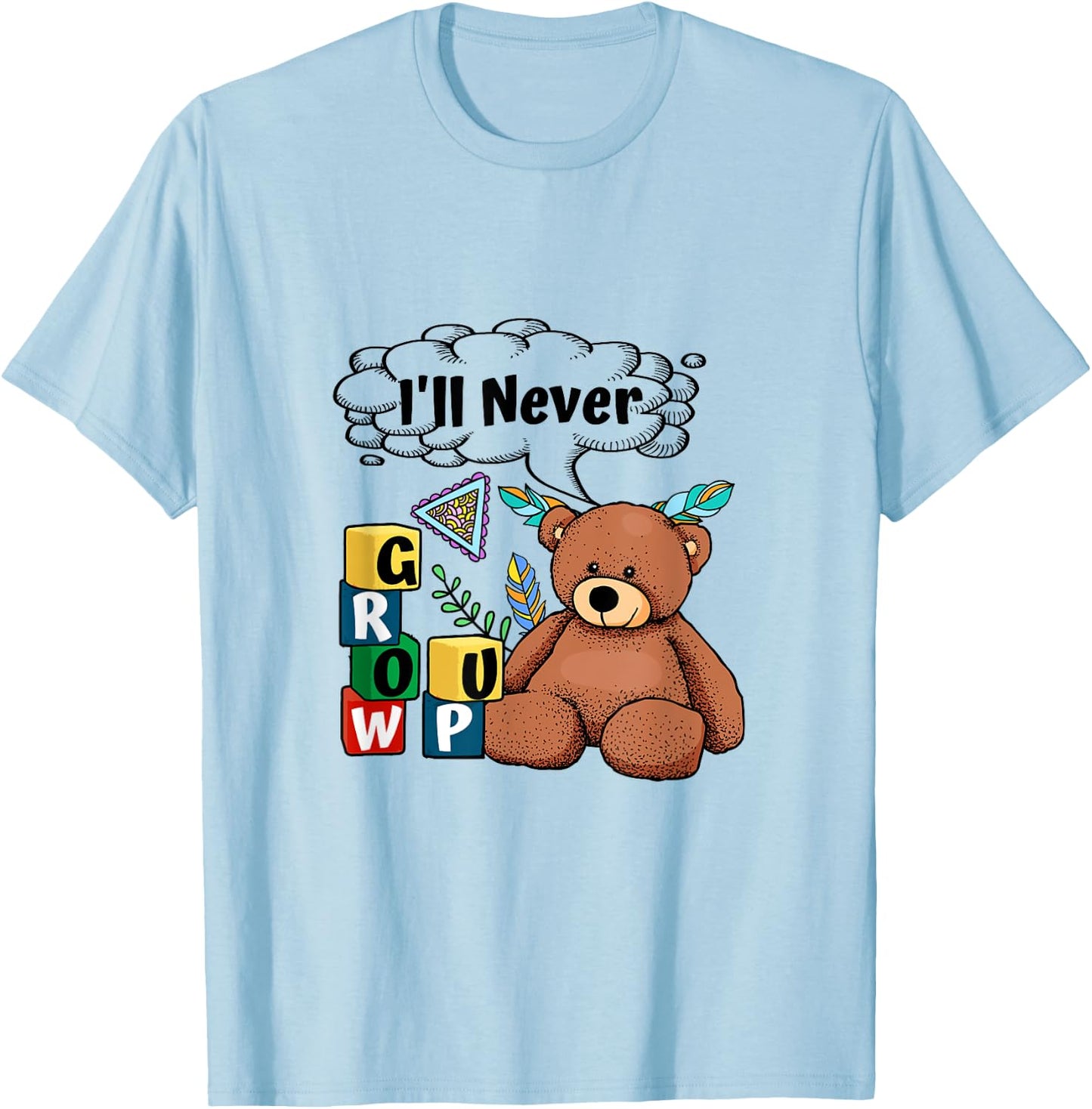 ABDL Baby Bear I Never Grow Up Blocks Little ab/dl CGL T-Shirt - T-Shirt | Light Blue