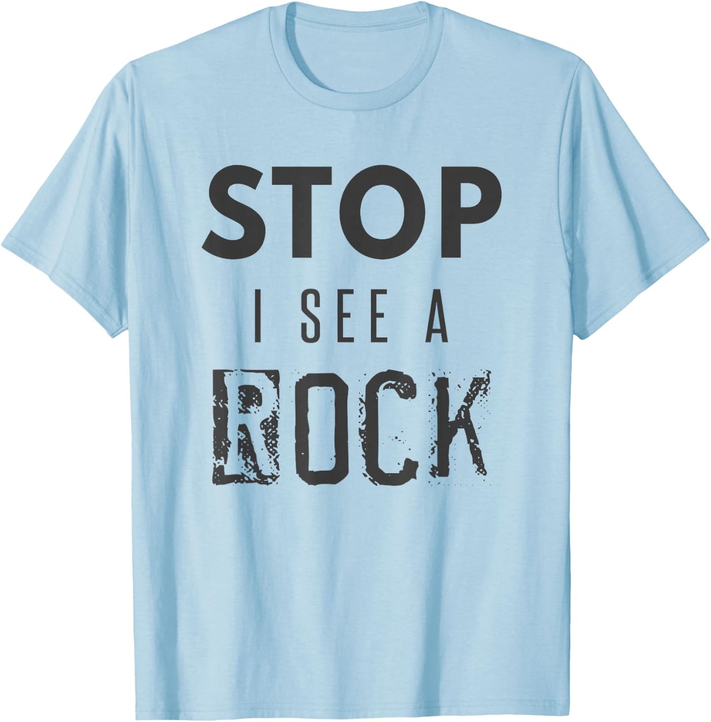 Stop I See a Rock Geologist Geology Pun Rocks T-Shirt - T-Shirt | Light Blue