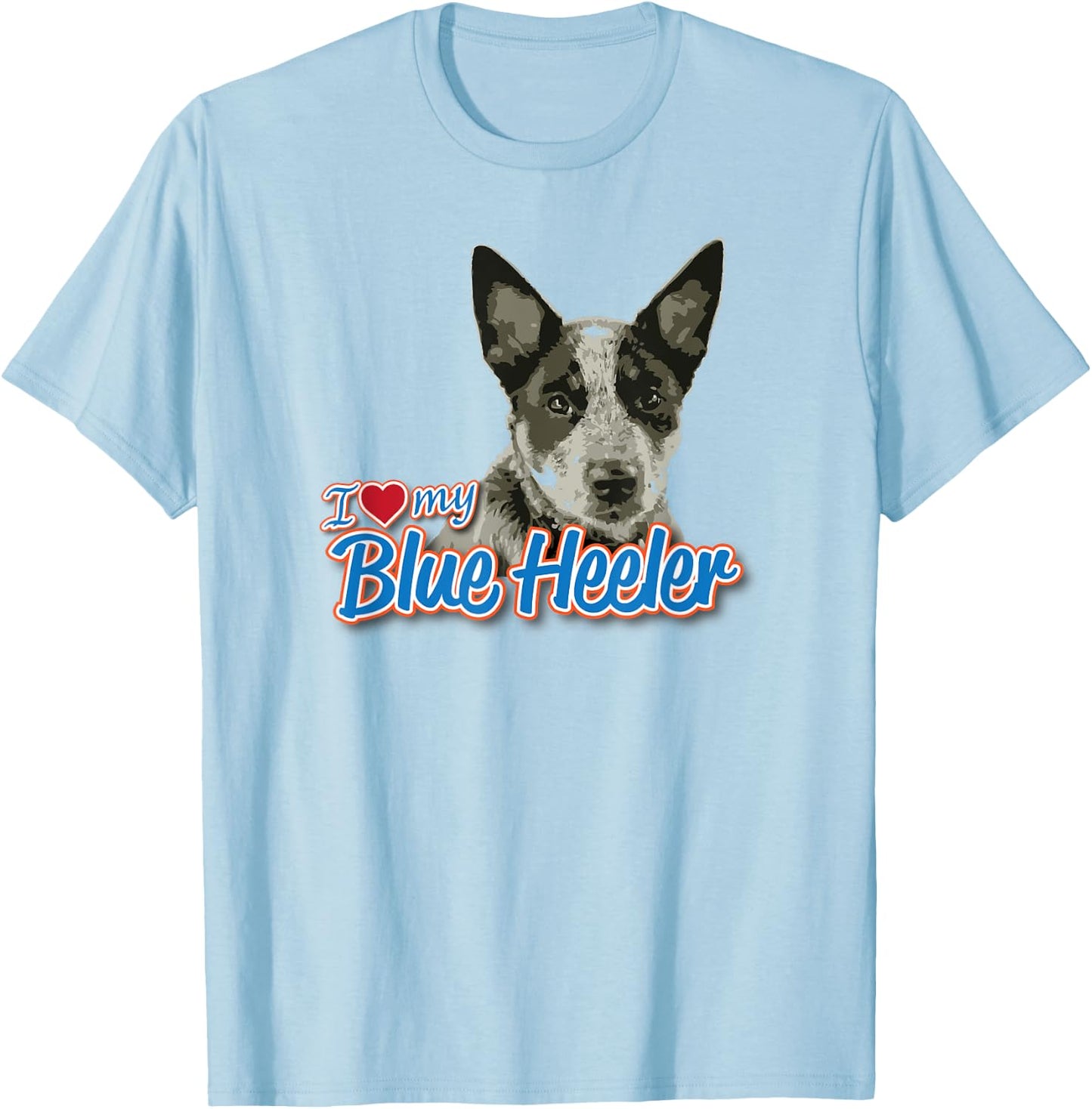 I Love My Blue Heeler T-Shirt - T-Shirt | Light Blue
