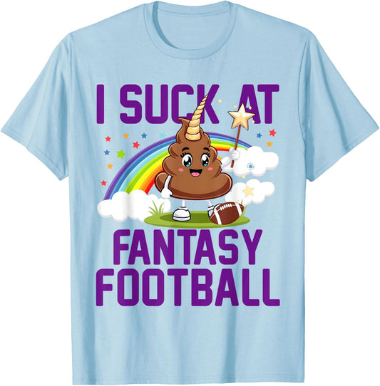 I Suck at Fantasy Football Last Place Fantasy Football Loser T-Shirt - T-Shirt | Light Blue