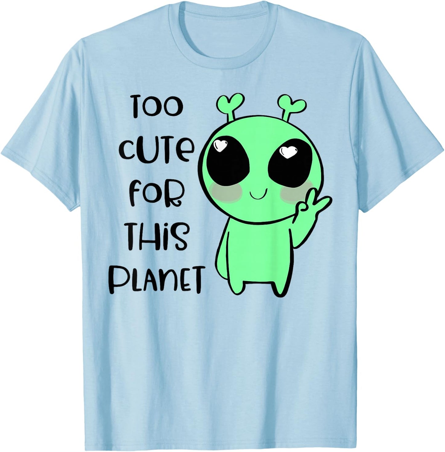 Kawaii Alien Art Too Cute For This Planet T-Shirt - T-Shirt | Light Blue