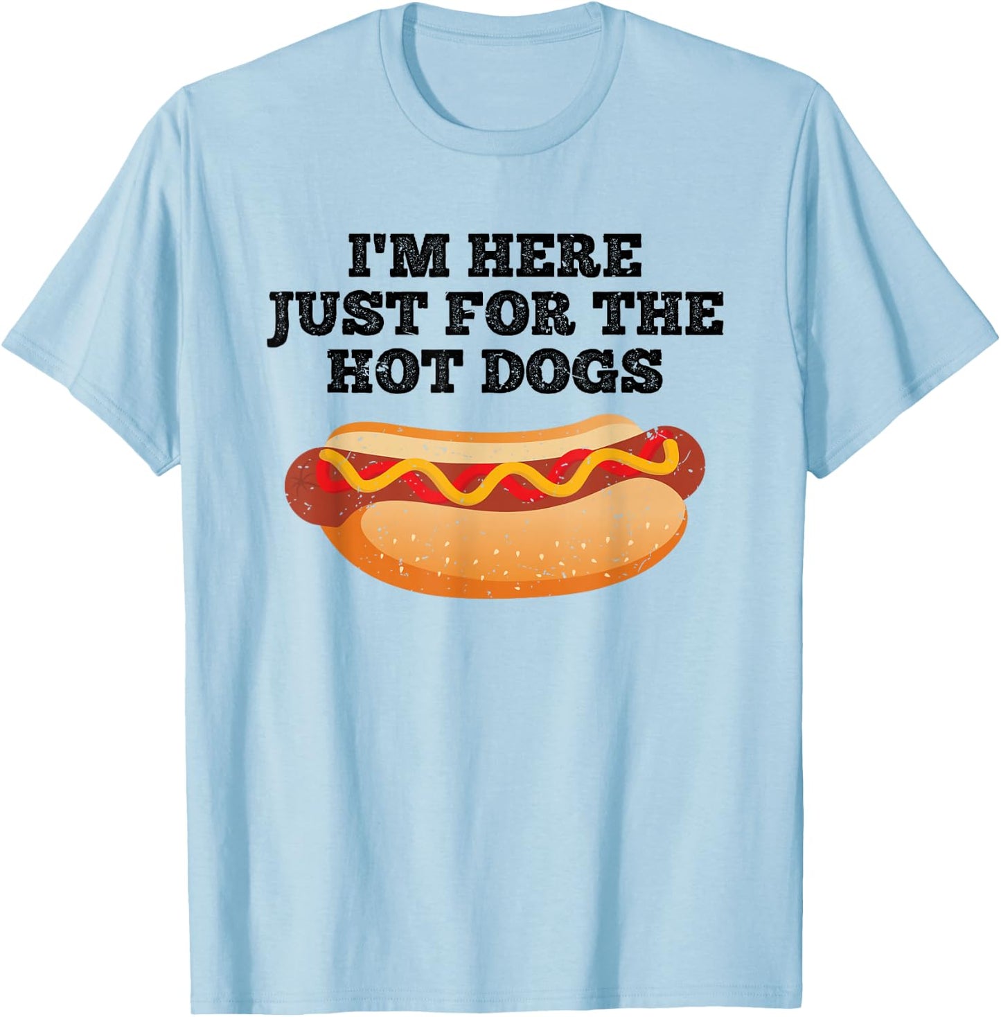 I'm Just Here For The Hot Dogs Funny Hotdog Gift T-Shirt - T-Shirt | Light Blue