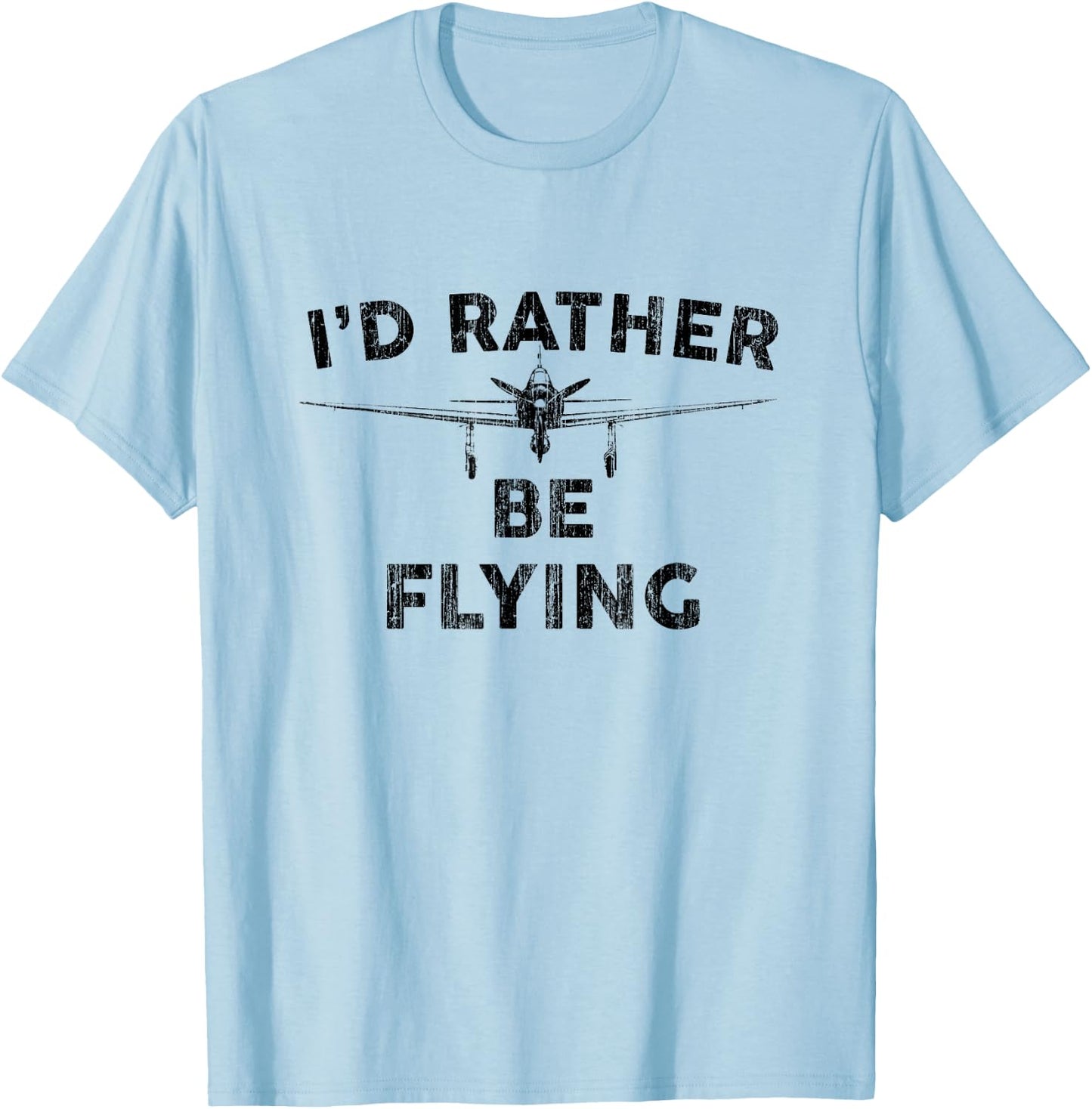 I'd Rather be Flying T shirt Funny Airplane Aviation Pilot T-Shirt - T-Shirt | Light Blue