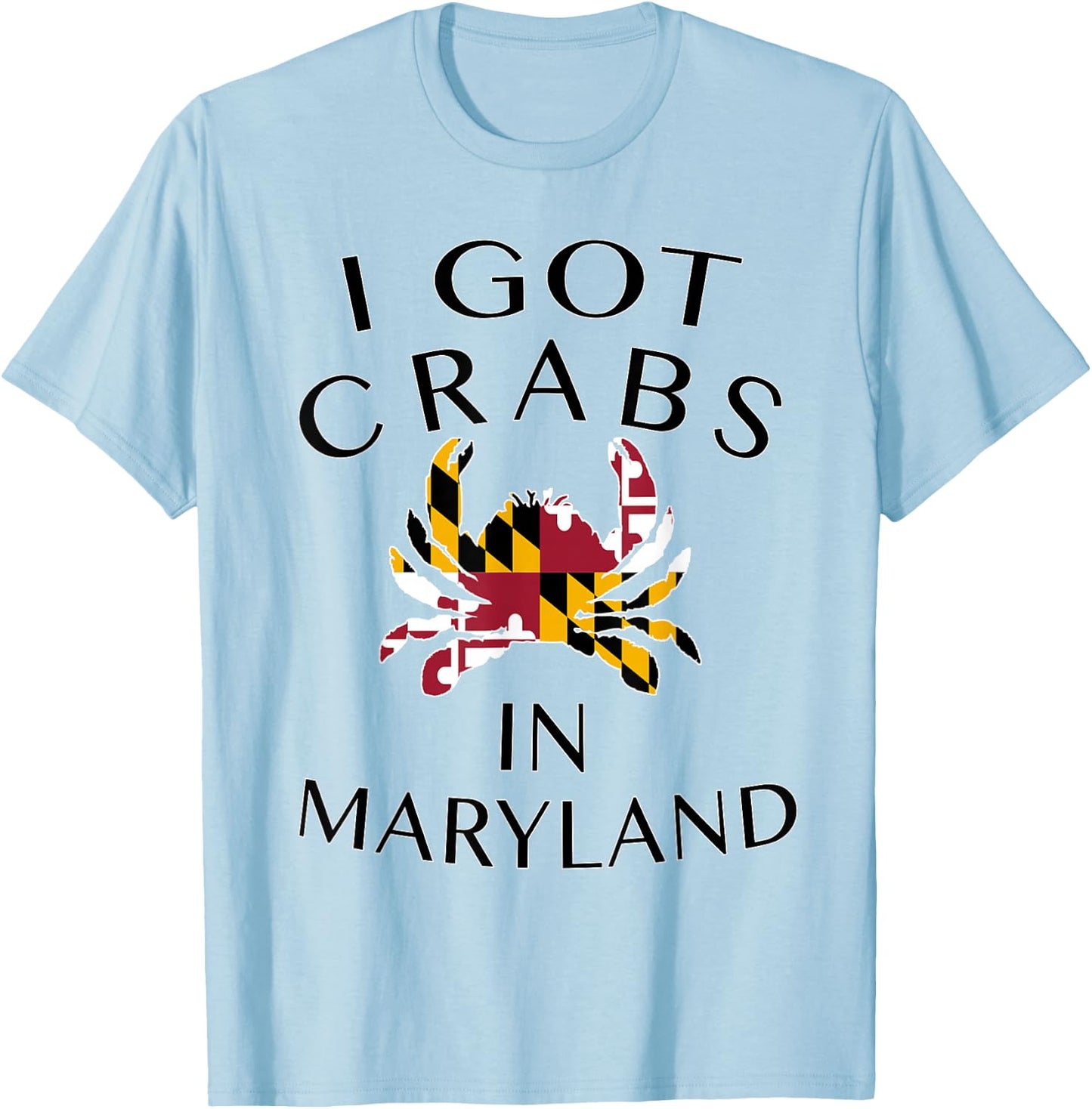 I Got Crabs in Maryland - MD Pride T-Shirt - T-Shirt | Light Blue