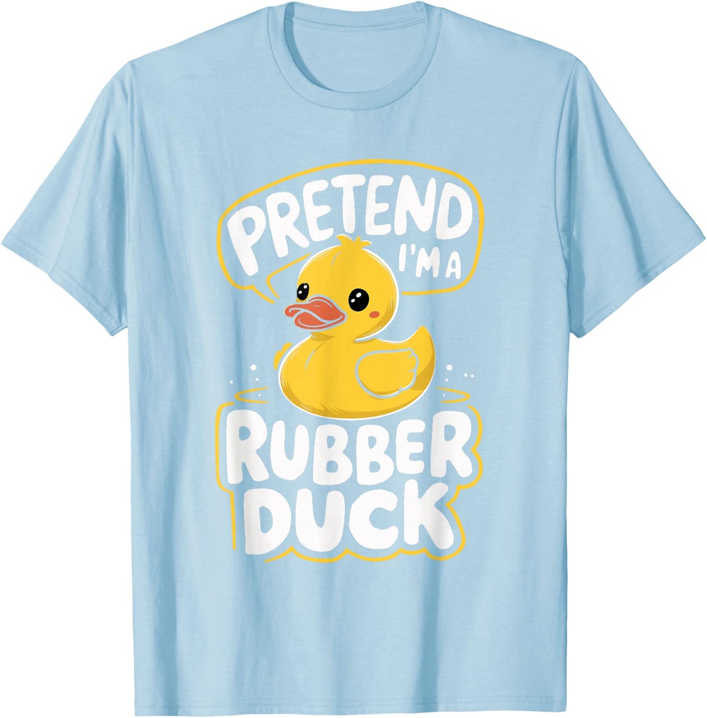 Pretend I'm A Rubber Duck T-Shirt - T-Shirt | Light Blue