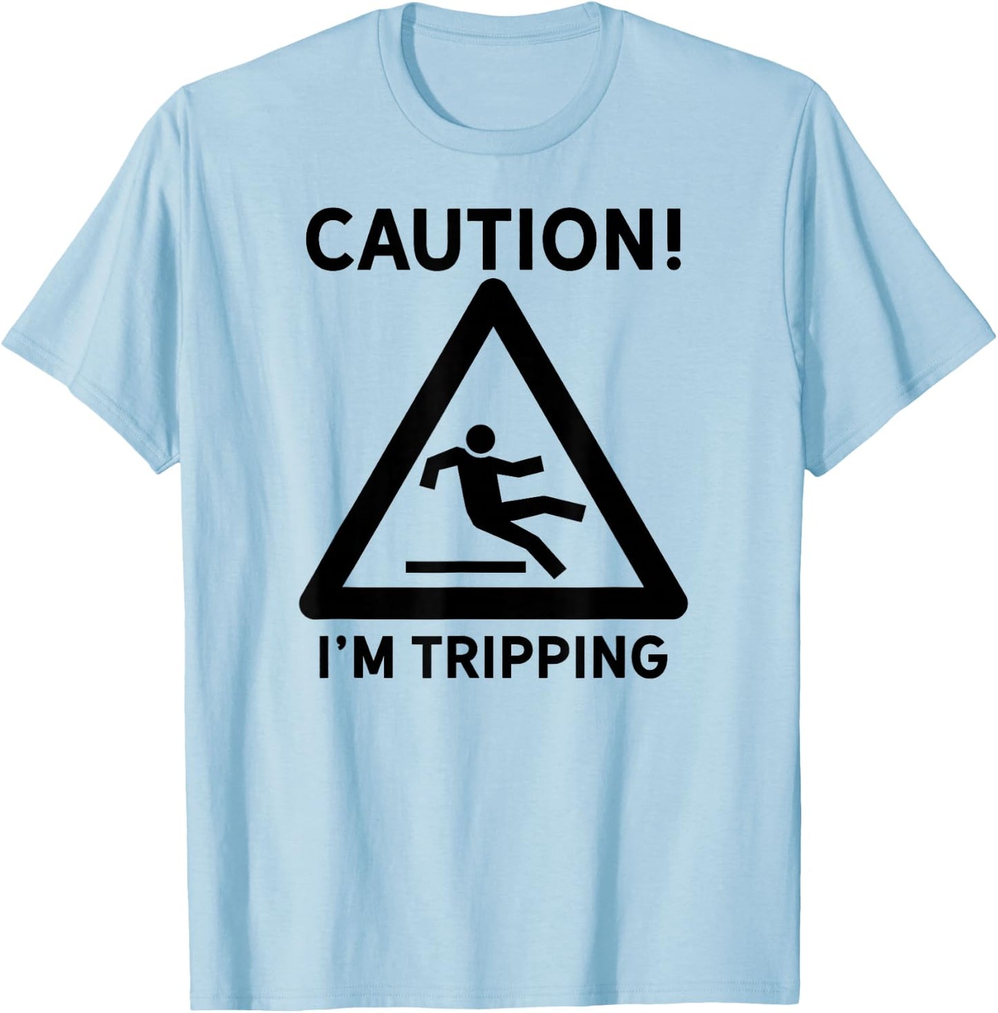 Funny Joke Gift Clumsy Friend Road Trip Falling I'm Tripping T-Shirt - T-Shirt | Light Blue