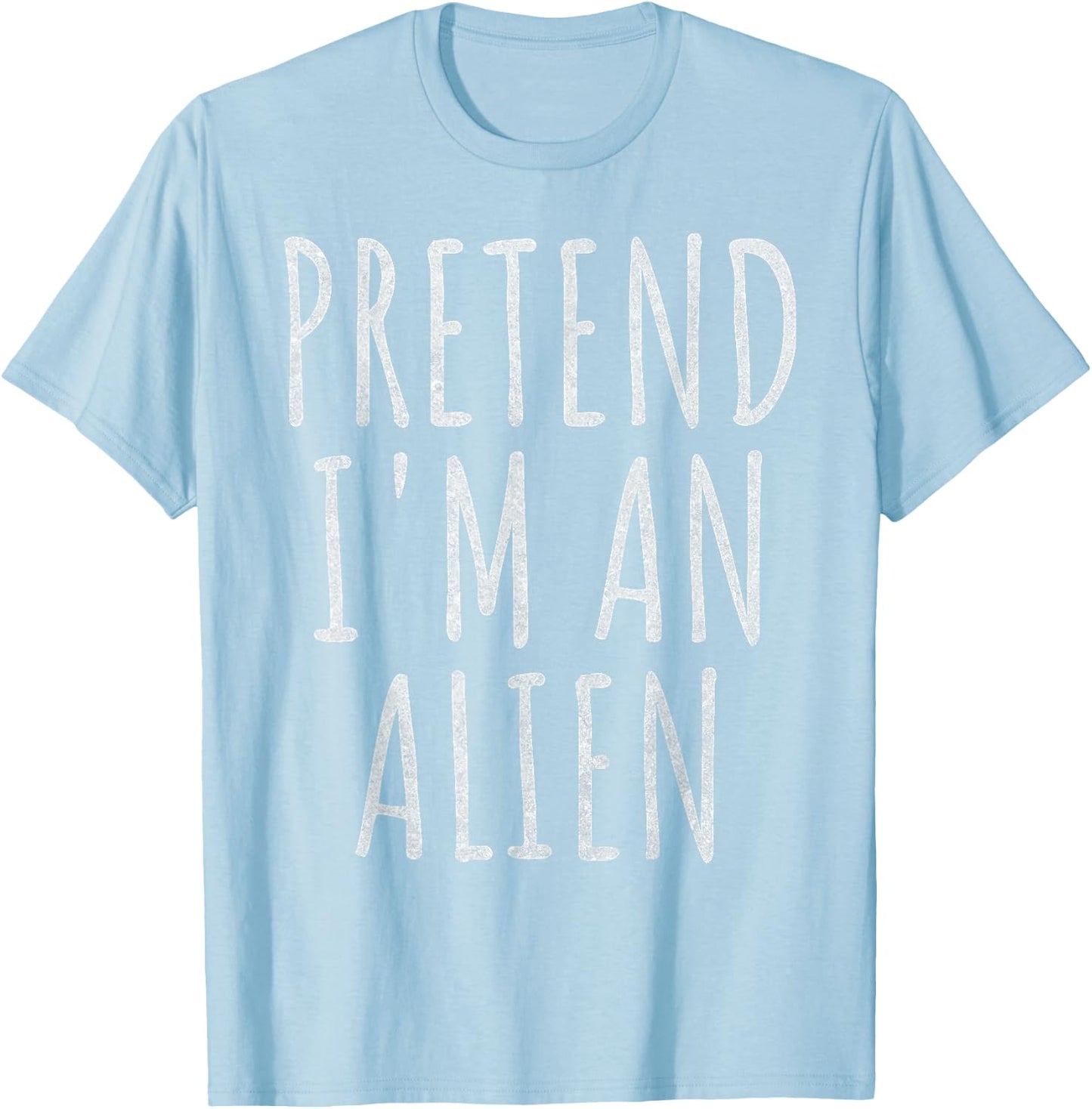 Pretend Im an Alien Halloween Costume 2024 Extraterrestrial T-Shirt - T-Shirt | Light Blue