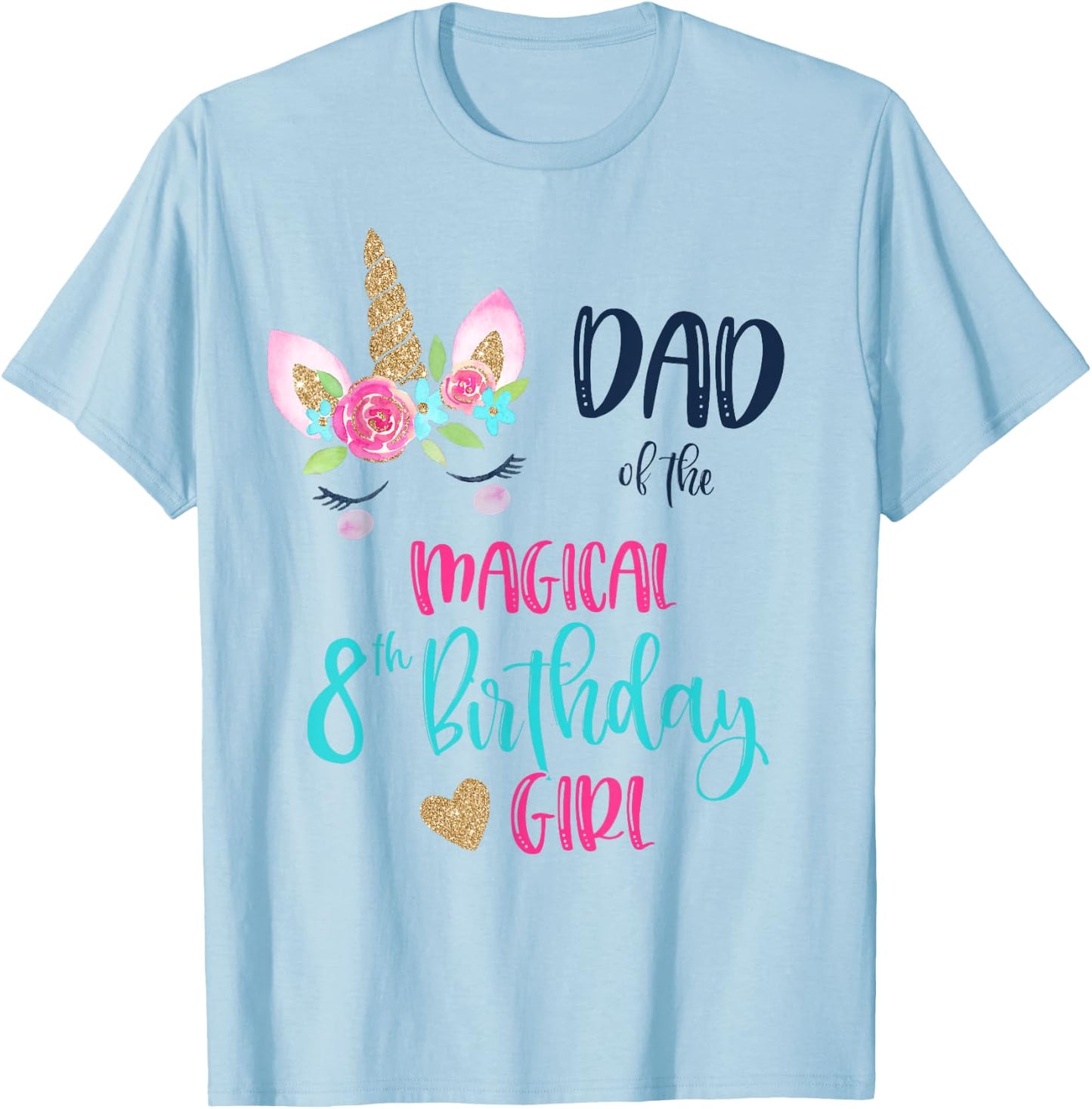 Unicorn Dad of the 8th Birthday Girl Shirt Matching Papa T-Shirt - T-Shirt | Light Blue