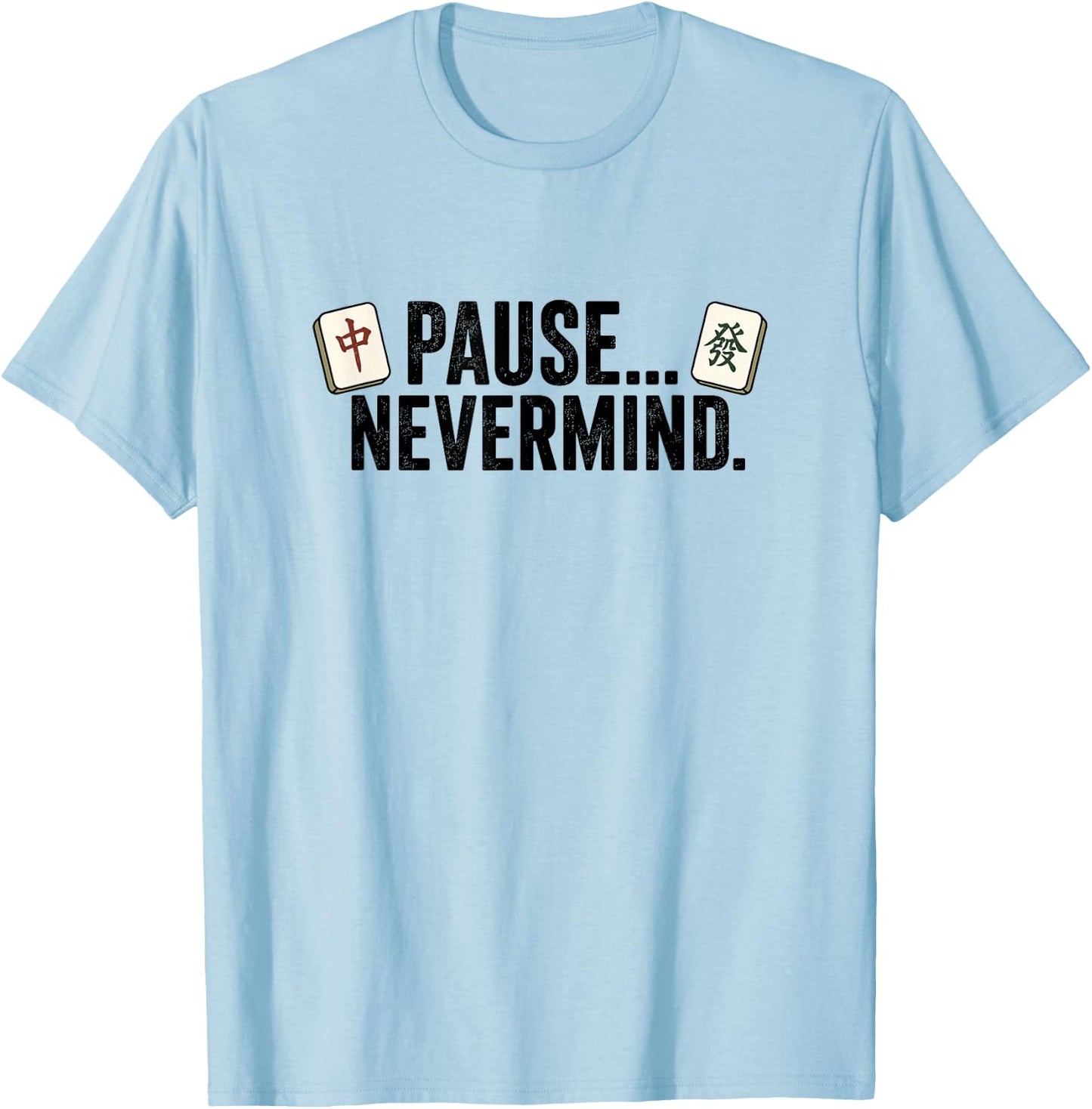 Pause Nevermind Mahjong Tile Player Mahj Cracks Dots Bams T-Shirt - T-Shirt | Light Blue