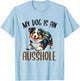 Funny Australian Shepherd Owner Aussie My Dog Is an Ausshole Men Women T-Shirt - T-Shirt | Light Blue