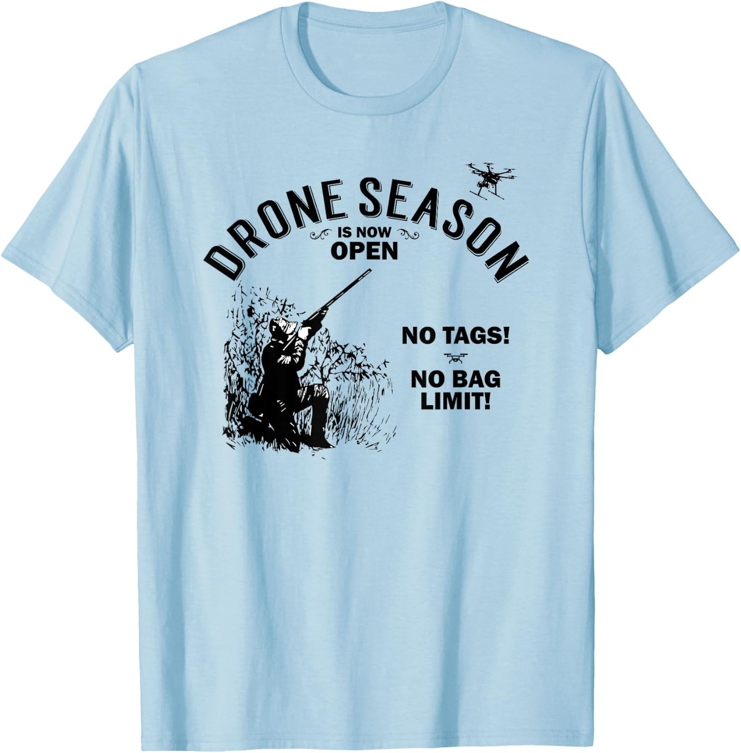 Drone Season Is Now Open - Funny Hunting T-Shirt - T-Shirt | Light Blue