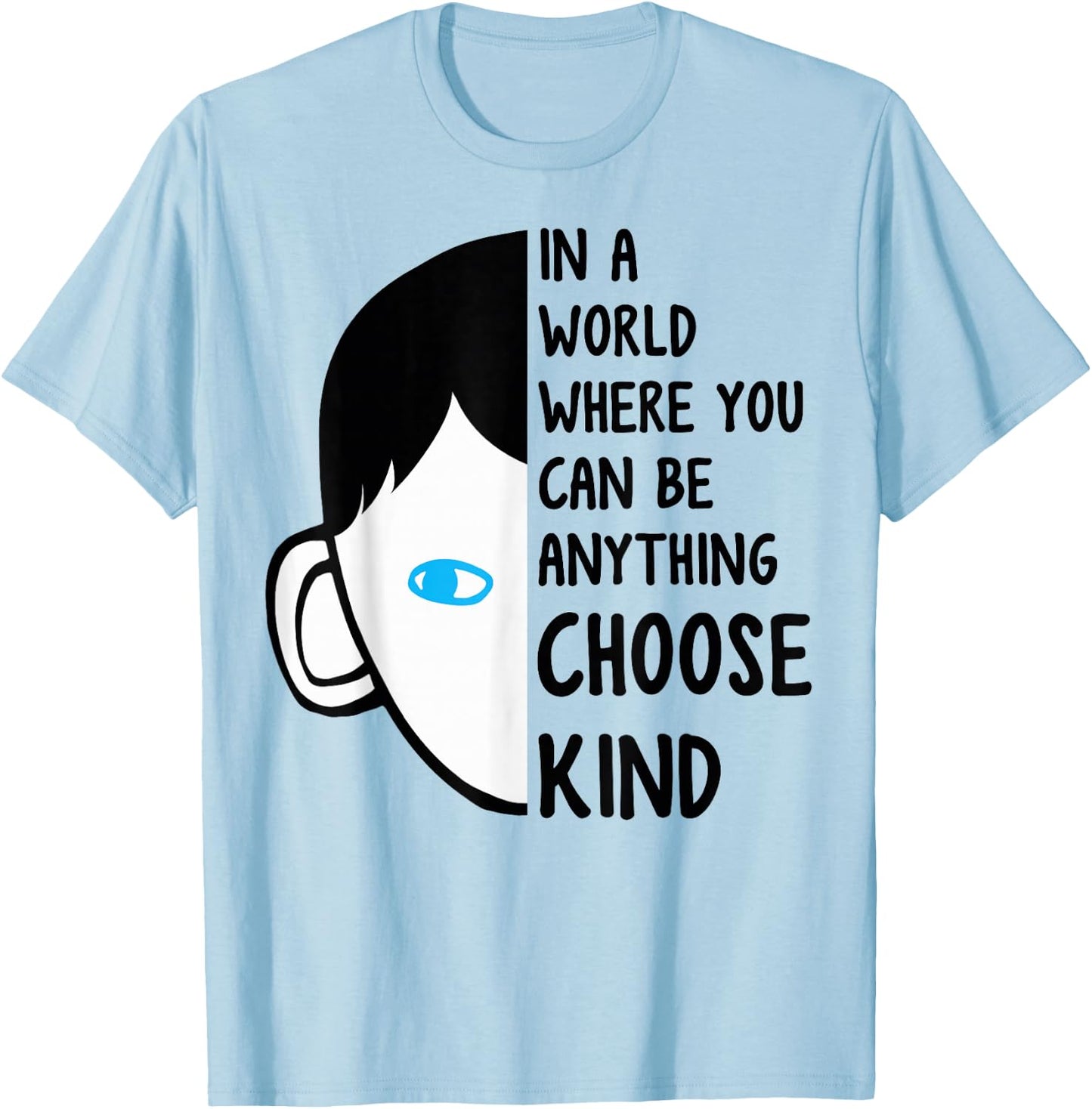 in A World Where You Can Be Anything Choose Kind T-Shirt - T-Shirt | Light Blue