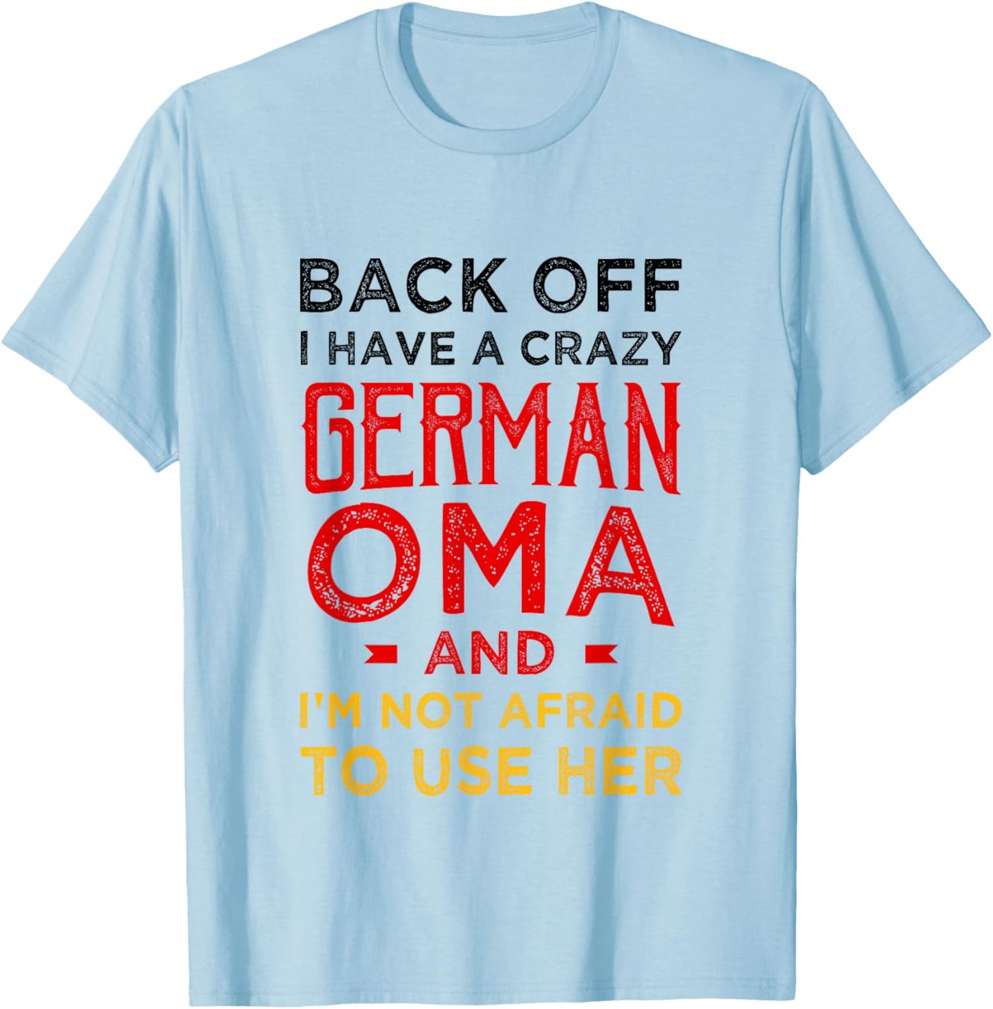 Back Off I Have a Crazy German Oma Funny German Grandma T-Shirt - T-Shirt | Light Blue