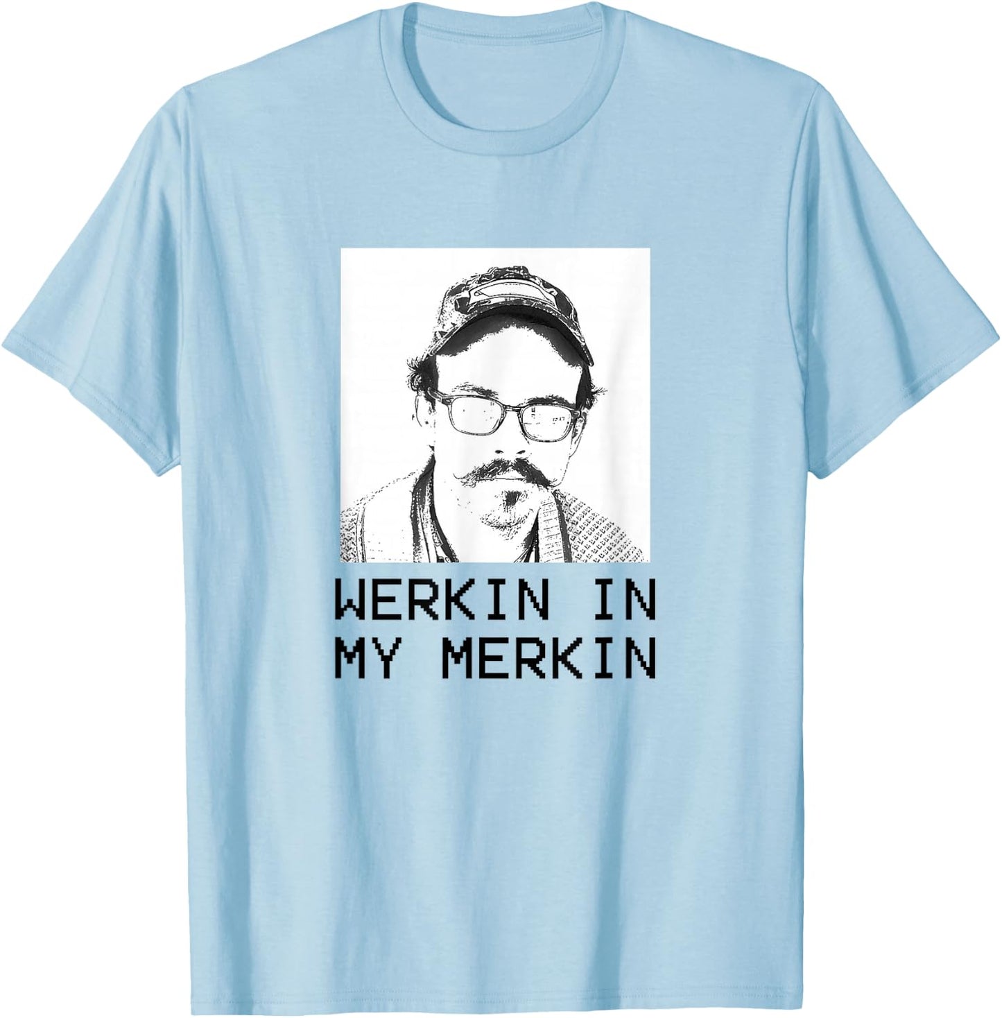 Werkin in my Merkin T-Shirt - T-Shirt | Light Blue