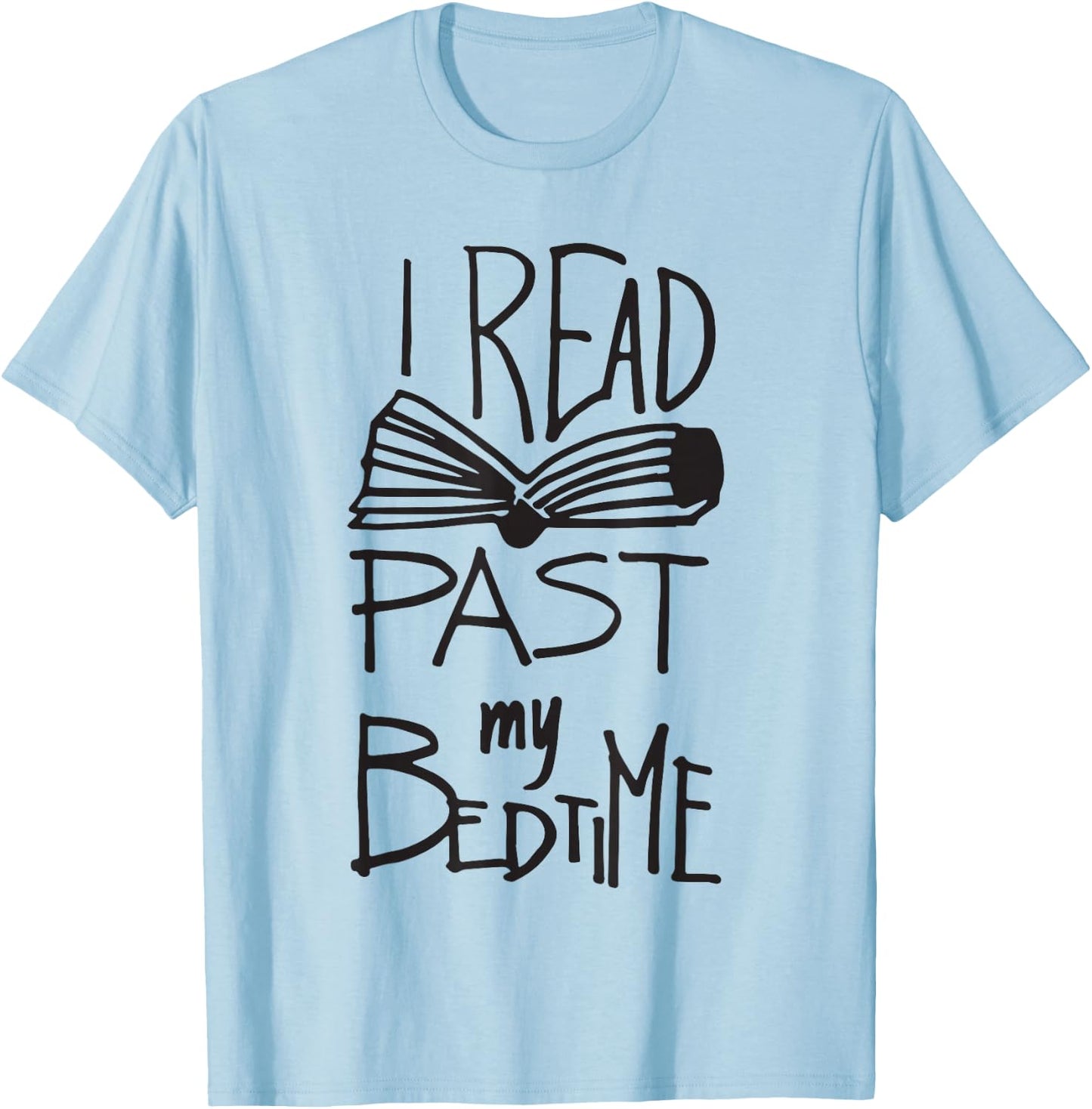 I Read Past My Bedtime - Book Lover Reader Reading T Shirt T-Shirt - T-Shirt | Light Blue