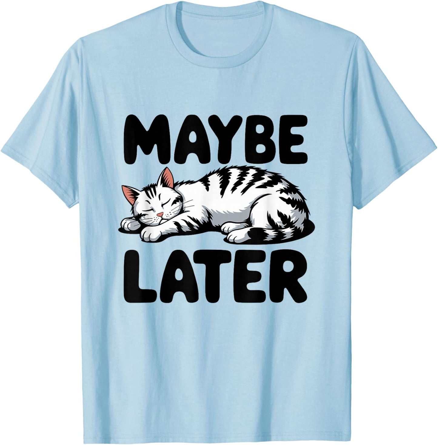 Maybe Later Cat Relax Lazy Cute Snooze Cat T-Shirt - T-Shirt | Light Blue
