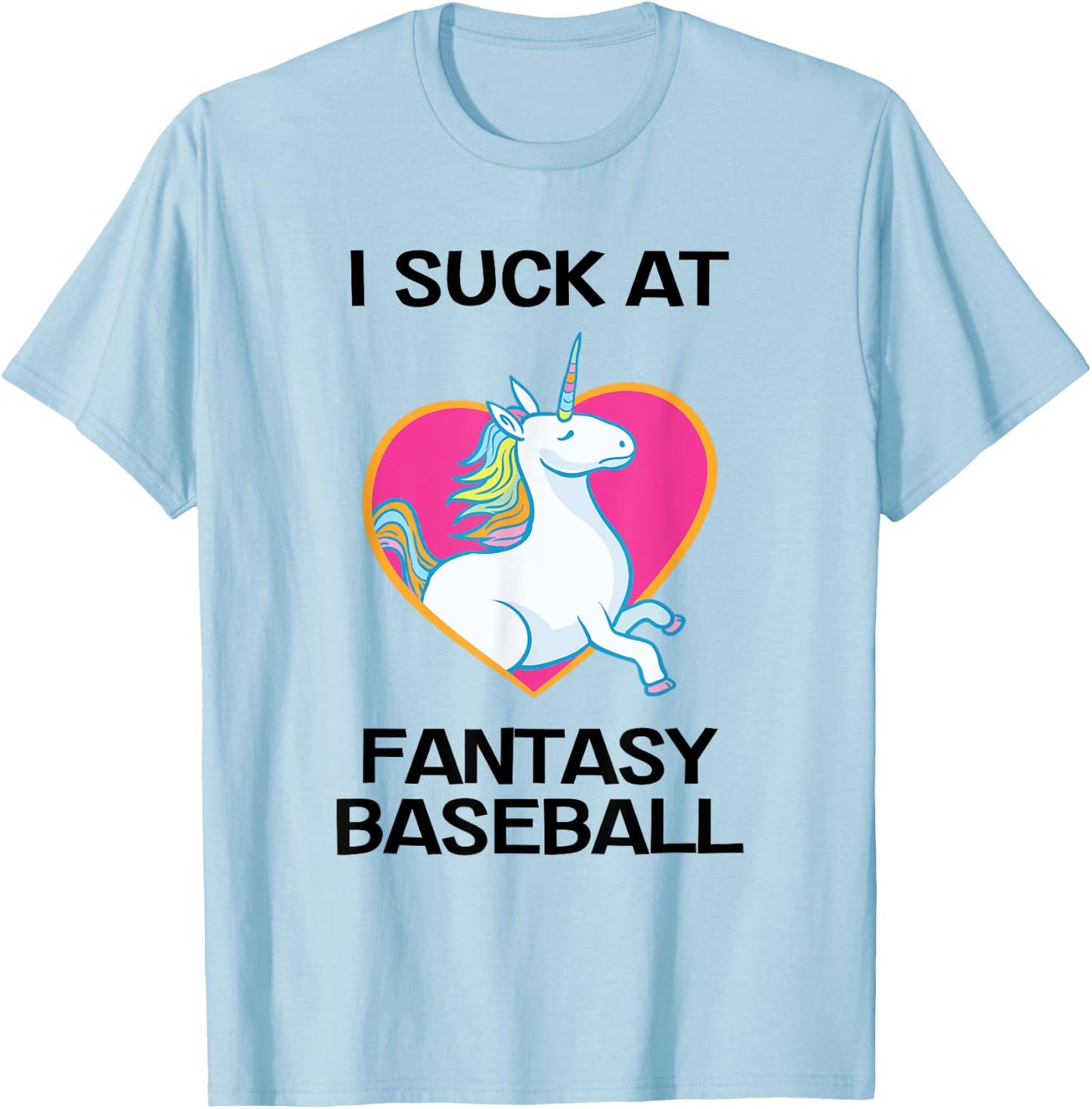 I Suck at Fantasy Baseball Loser T-Shirt - T-Shirt | Light Blue