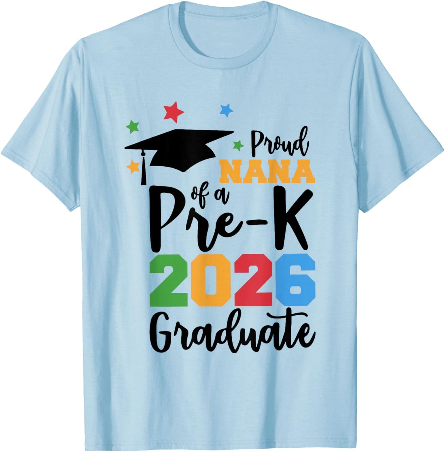 Proud Nana of A Pre-K 2026 Graduate Class of 2026 Grad T-Shirt - T-Shirt | Light Blue