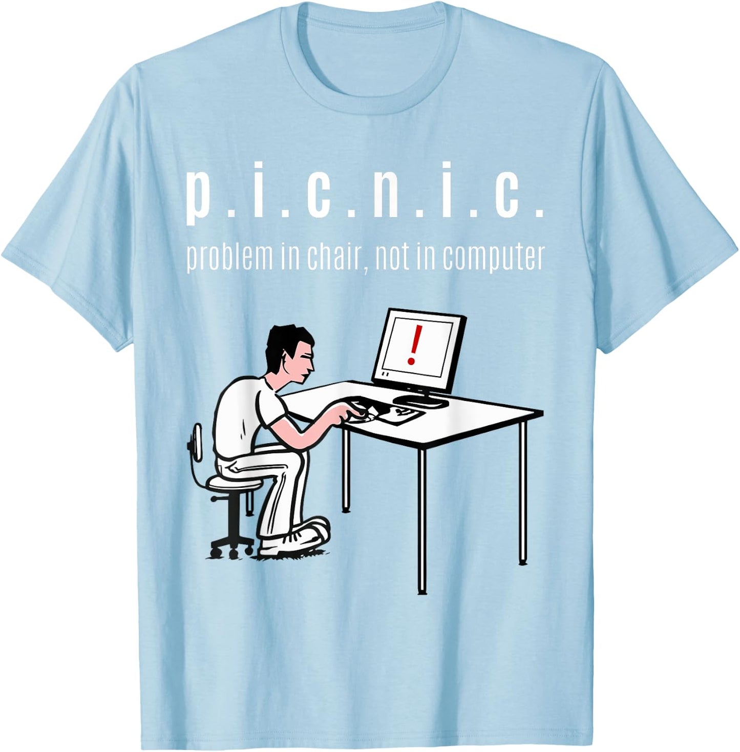 Problem in Chair, Not in Computer (PICNIC) IT Geek Clothing T-Shirt - T-Shirt | Light Blue