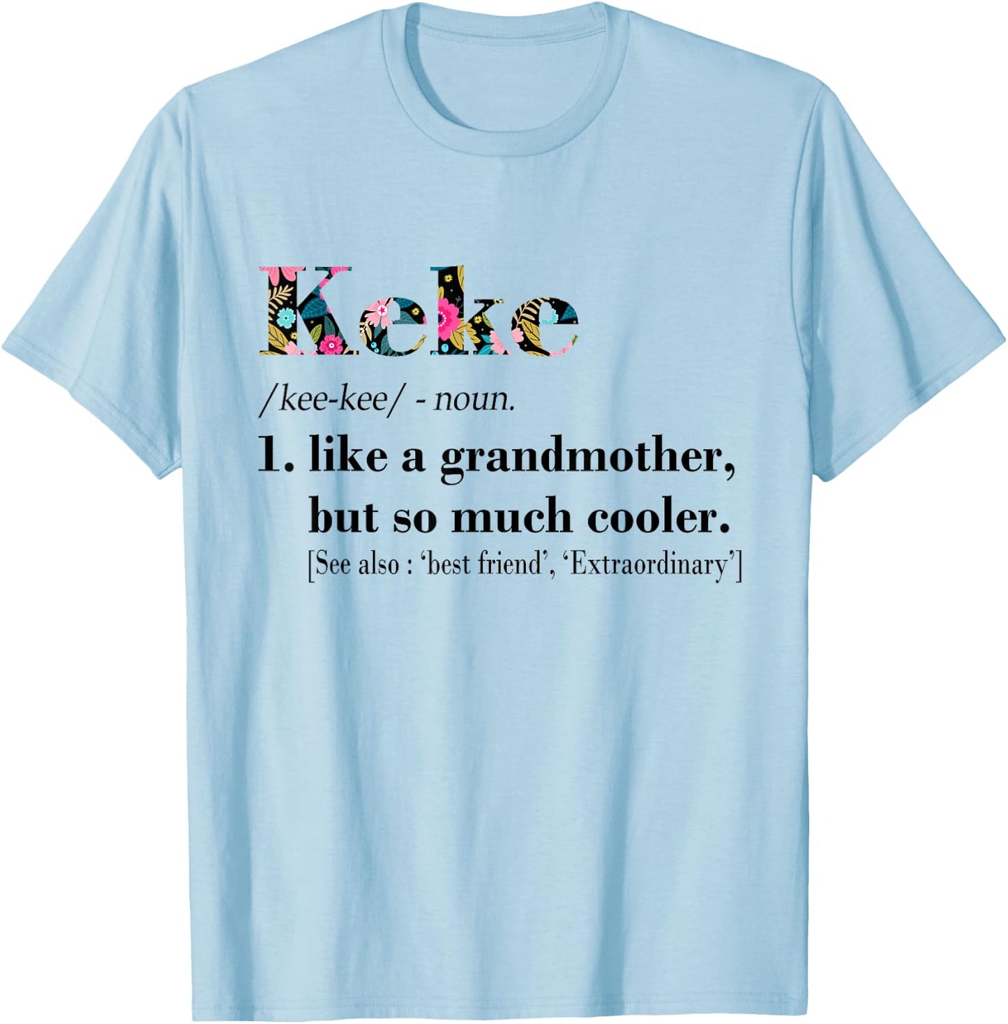 Keke Like Grandmother but So Much Cooler White T-Shirt - T-Shirt | Light Blue