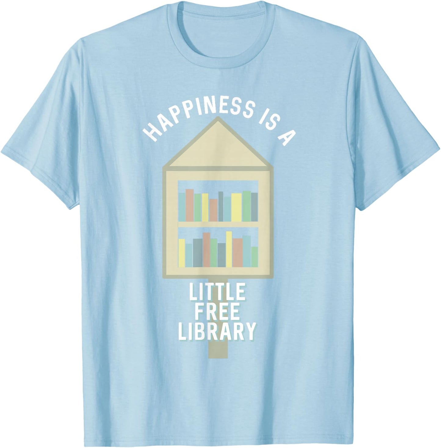 Happiness is a Little Free Library T-Shirt - T-Shirt | Light Blue