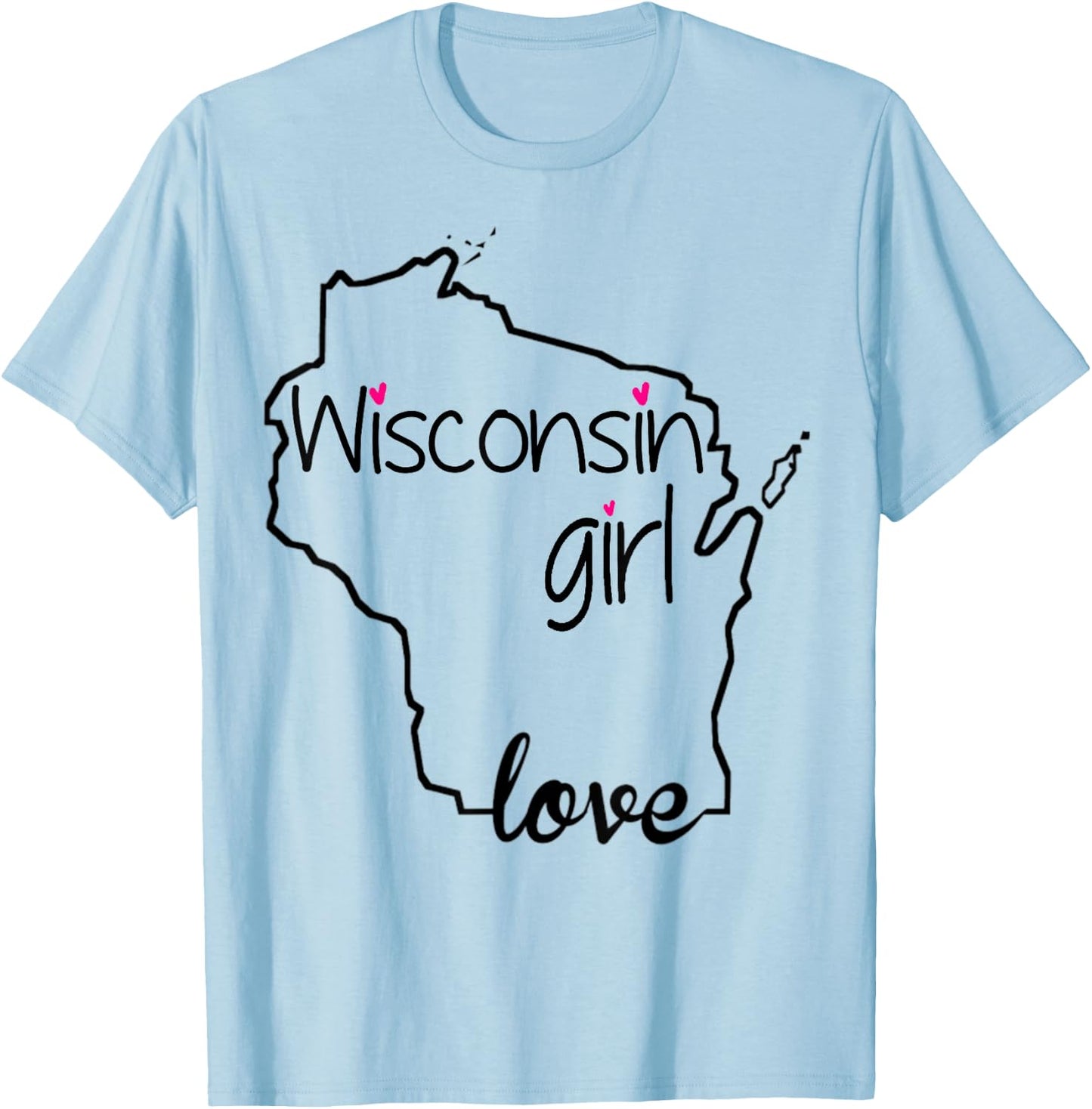 Wisconsin Girl I Love Wisconsin Home State T-Shirt - T-Shirt | Light Blue