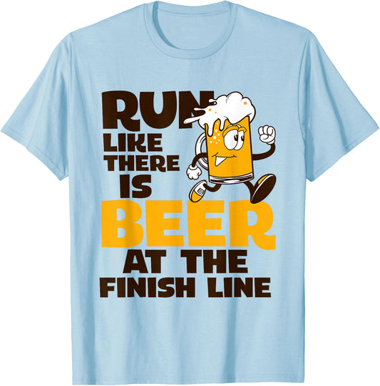 Run Like There Is Beer At The Finish Funny Running T-Shirt - T-Shirt | Light Blue