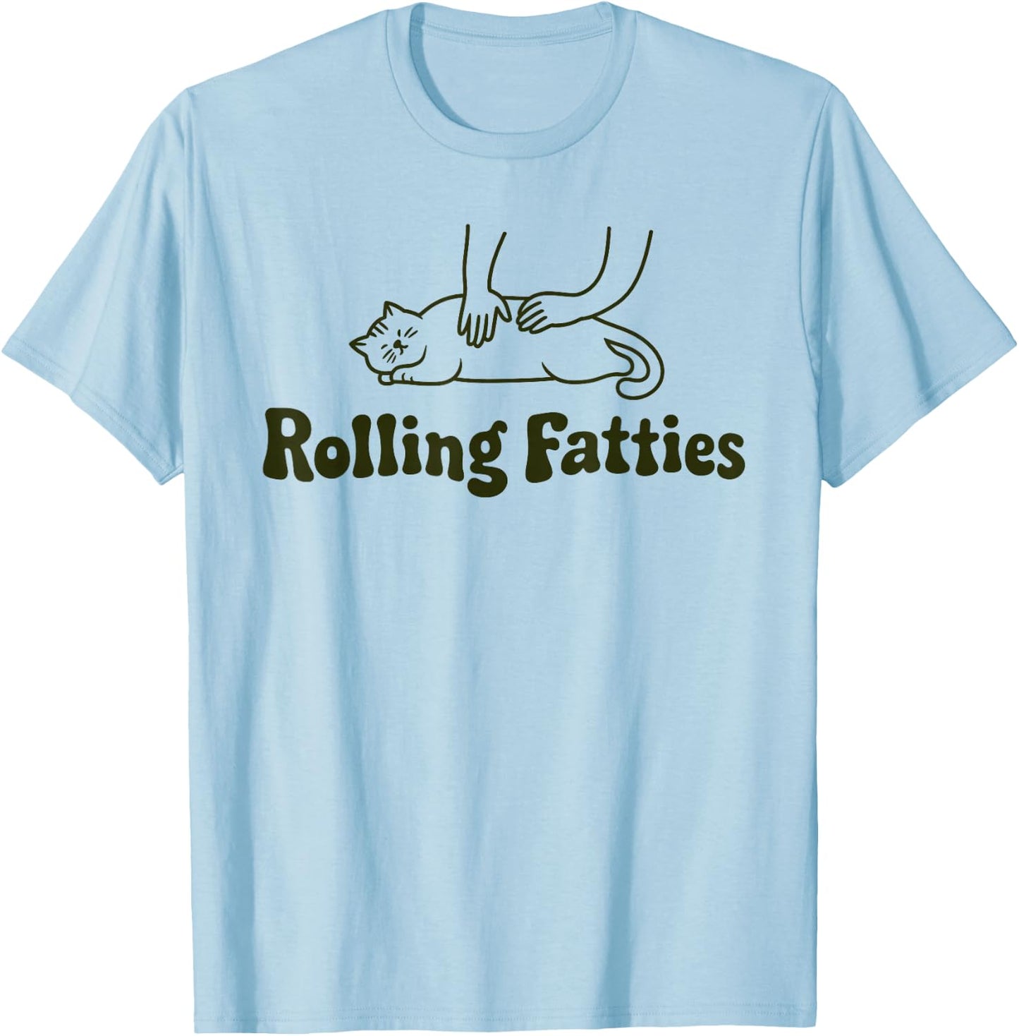 Rolling Fatties Cat Funny Cute Cat Lover Kitten Owner Kitty T-Shirt - T-Shirt | Light Blue