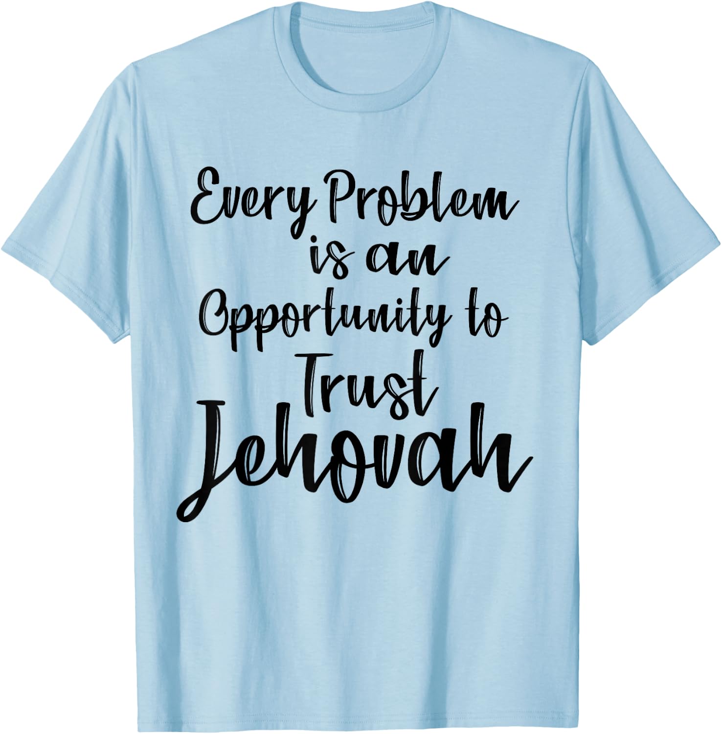 Trust Jehovah Message JW Jehovah's Ministry Idea T-Shirt - T-Shirt | Light Blue