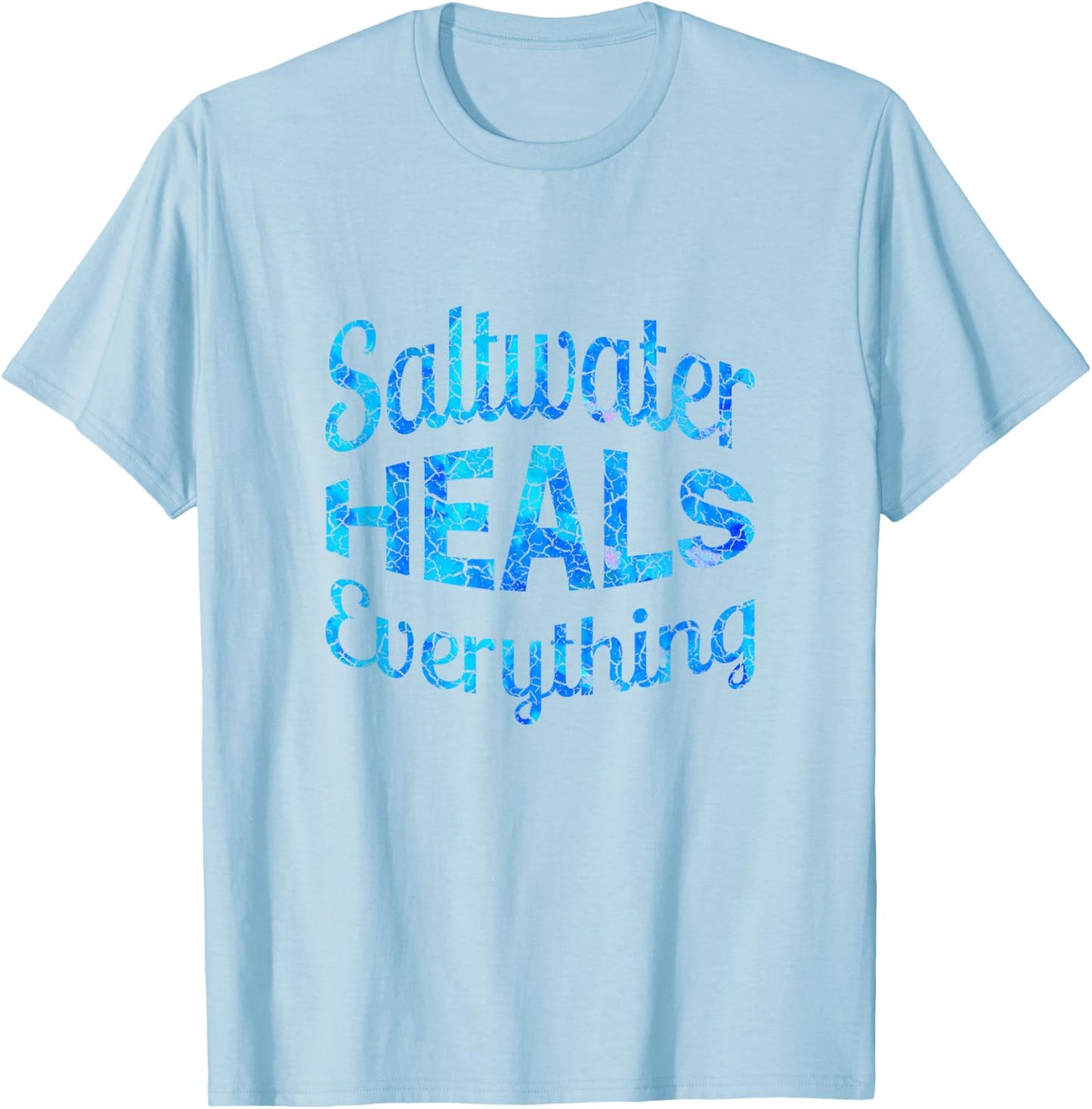 Saltwater Heals Everything T Shirt 2018 Edition T-Shirt - T-Shirt | Light Blue