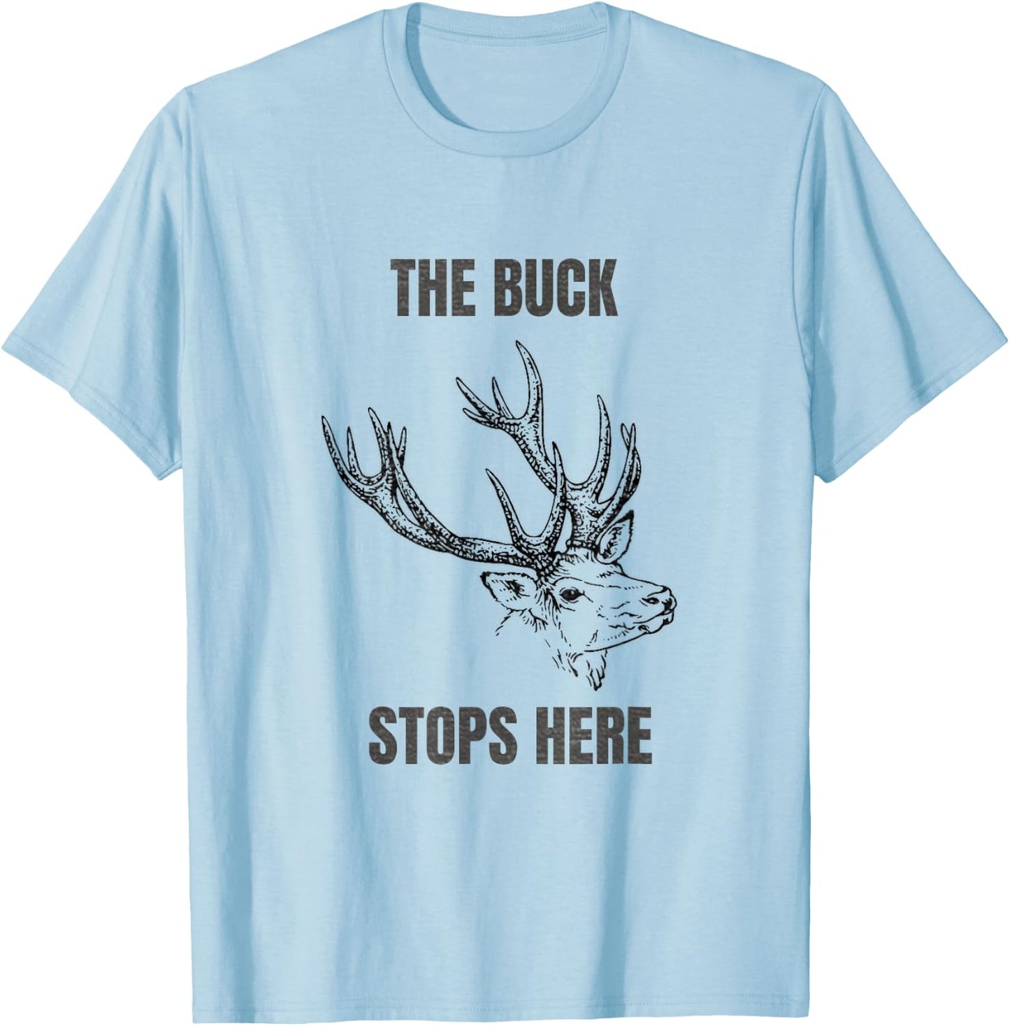 Buck Stops Here T-Shirt - T-Shirt | Light Blue