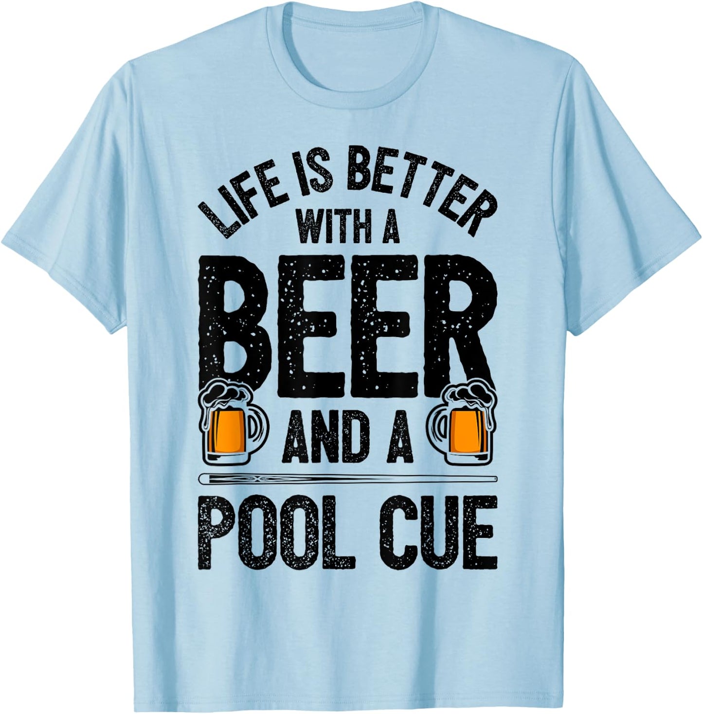 Life Is Better With A Beer And A Pool Cue Funny Billiards T-Shirt - T-Shirt | Light Blue