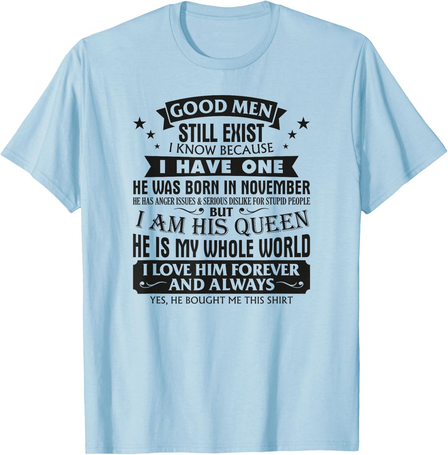Good Men Still Exist I Know I Have One Born In November T-Shirt - T-Shirt | Light Blue