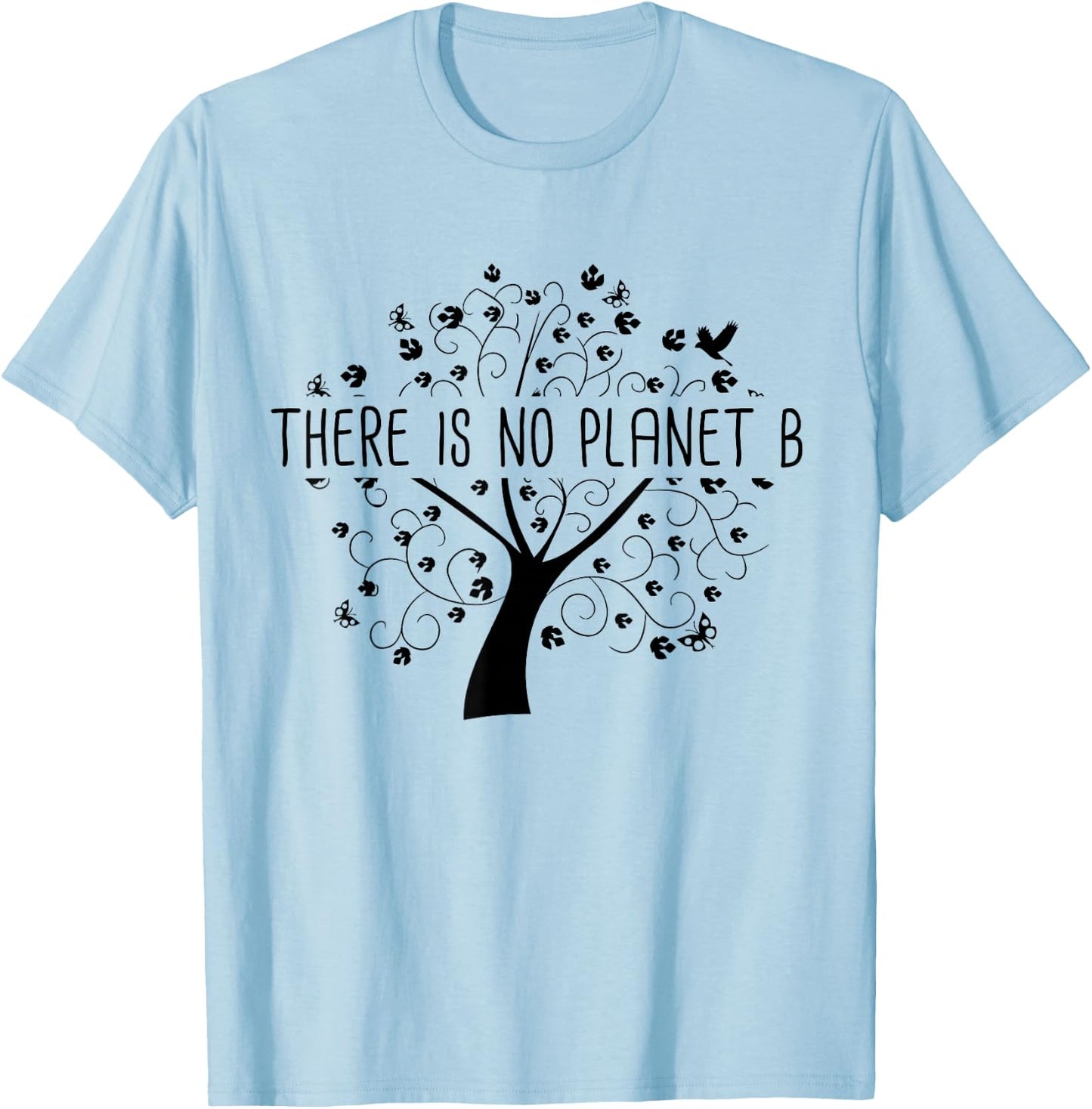 There is no Planet B - Earth Day Global Warming T-Shirt - T-Shirt | Light Blue