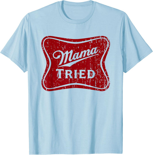 Mama Tried T T-Shirt - T-Shirt | Light Blue