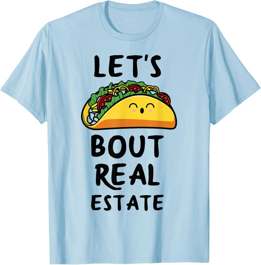 Let's Taco Bout Real Estate Broker Realtor Shirt T-Shirt - T-Shirt | Light Blue