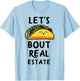 Let's Taco Bout Real Estate Broker Realtor Shirt T-Shirt - T-Shirt | Light Blue