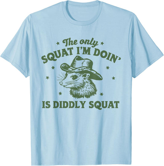 The Only Squat I'm Doing Is Diddly Squat Cowboy Opossum T-Shirt - T-Shirt | Light Blue