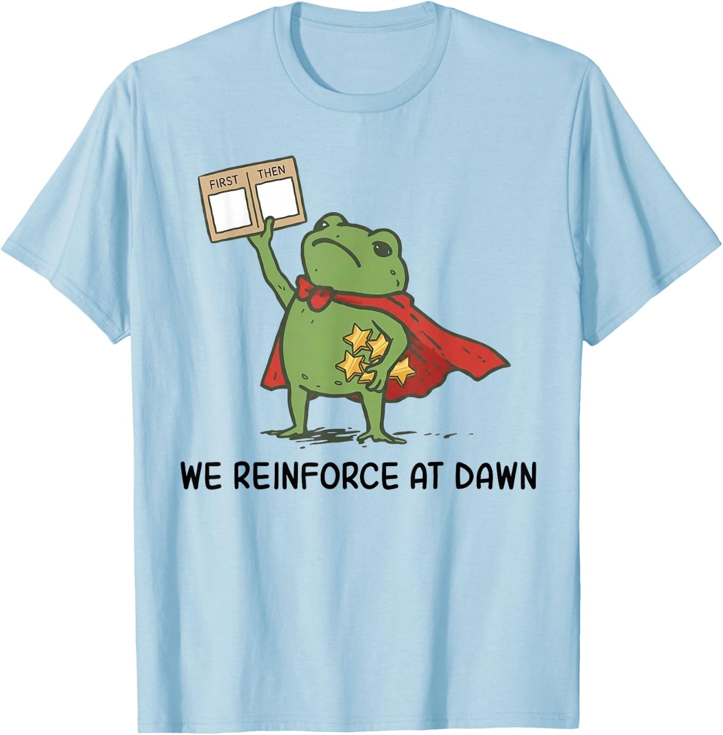 We Reinforce At Dawn First Then Board Reward Frog T-Shirt - T-Shirt | Light Blue