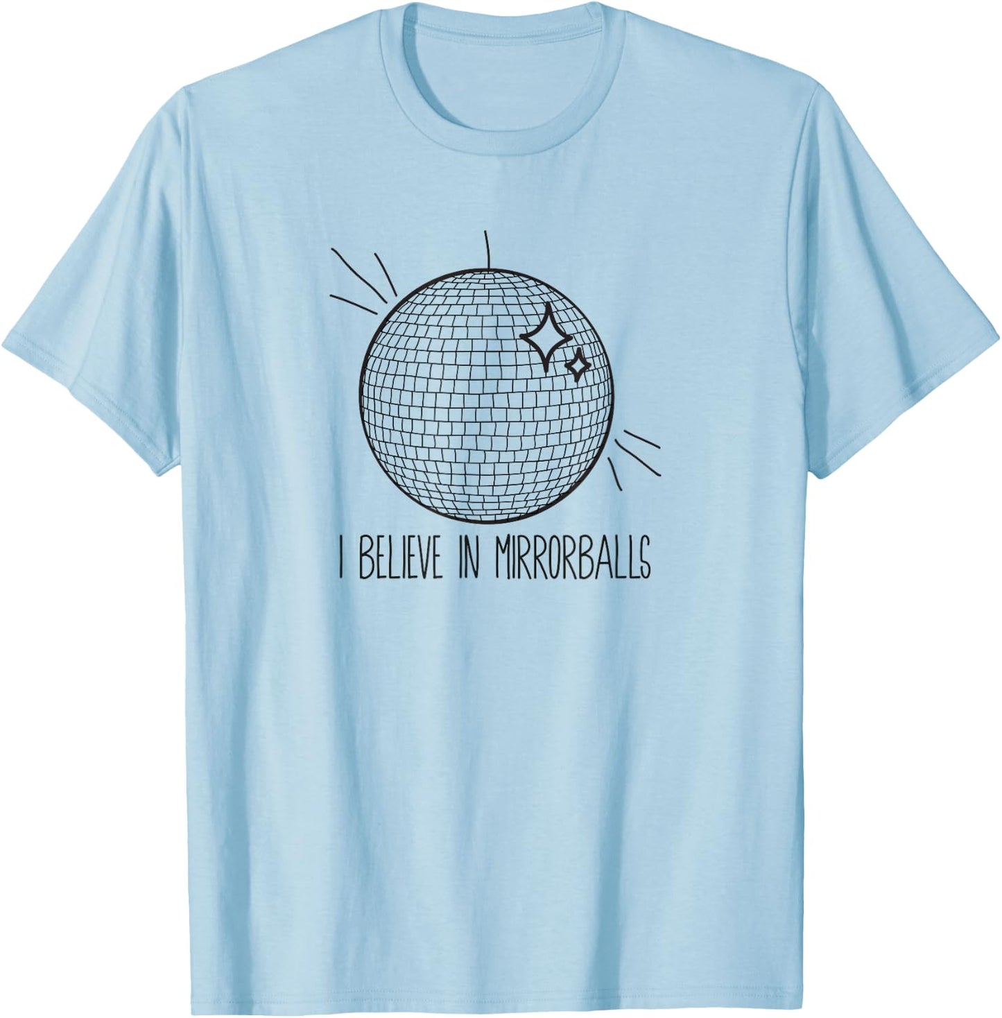Retro Vintage Disco 70s I Believe In Mirrorballs T-Shirt - T-Shirt | Light Blue
