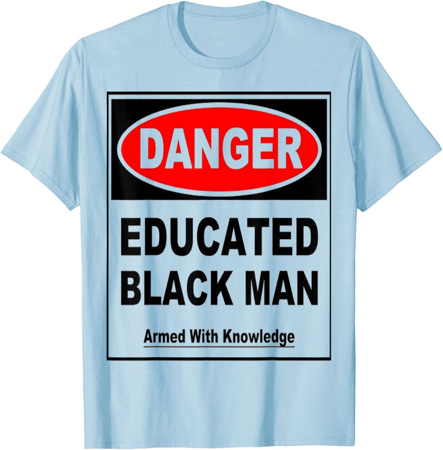 Danger Educated Black Man With Knowledge T-Shirt - T-Shirt | Light Blue