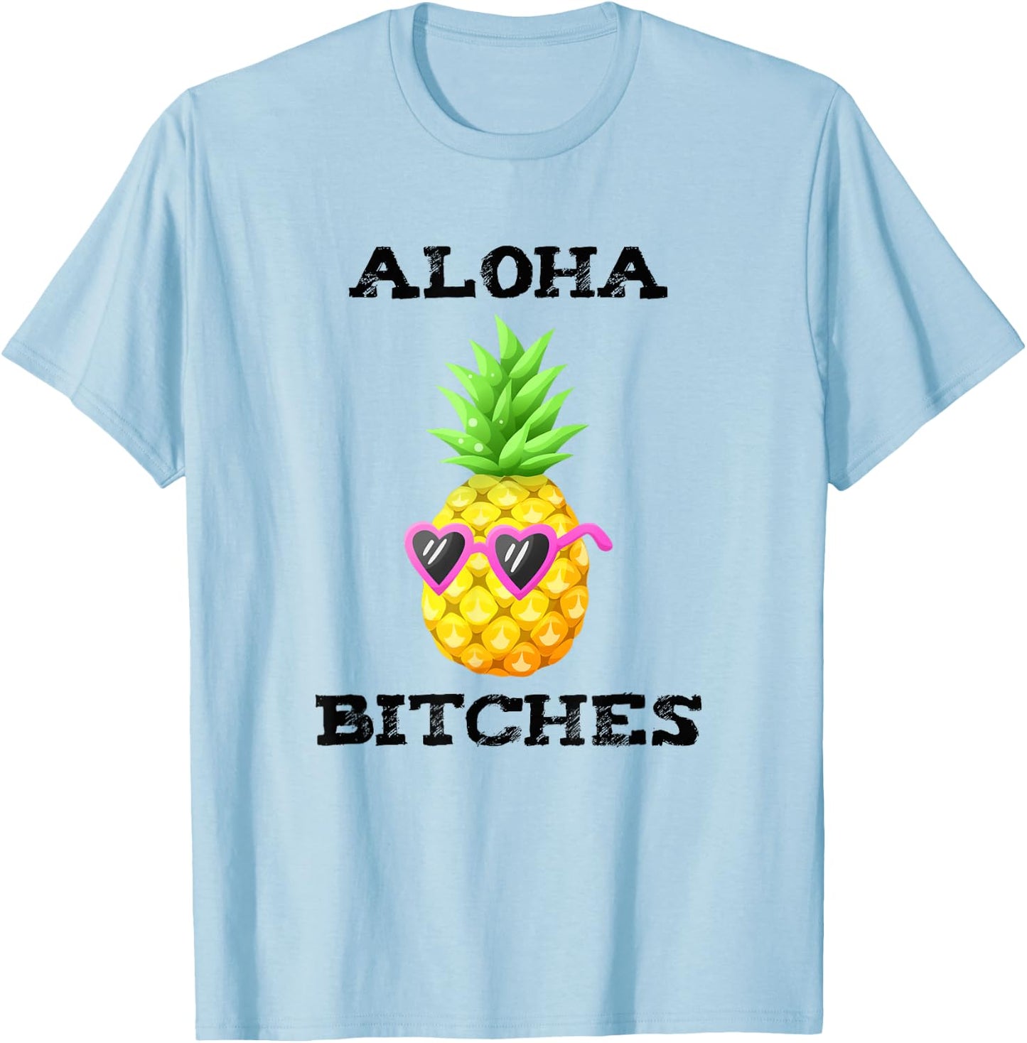 Hawaiian Aloha Bitches Maui Pineapple Party Gift T-Shirt - T-Shirt | Light Blue