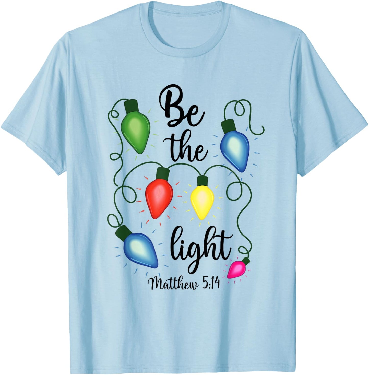 Be The Light Christmas Lights Matthew 5:14 Bible Christian T-Shirt - T-Shirt | Light Blue