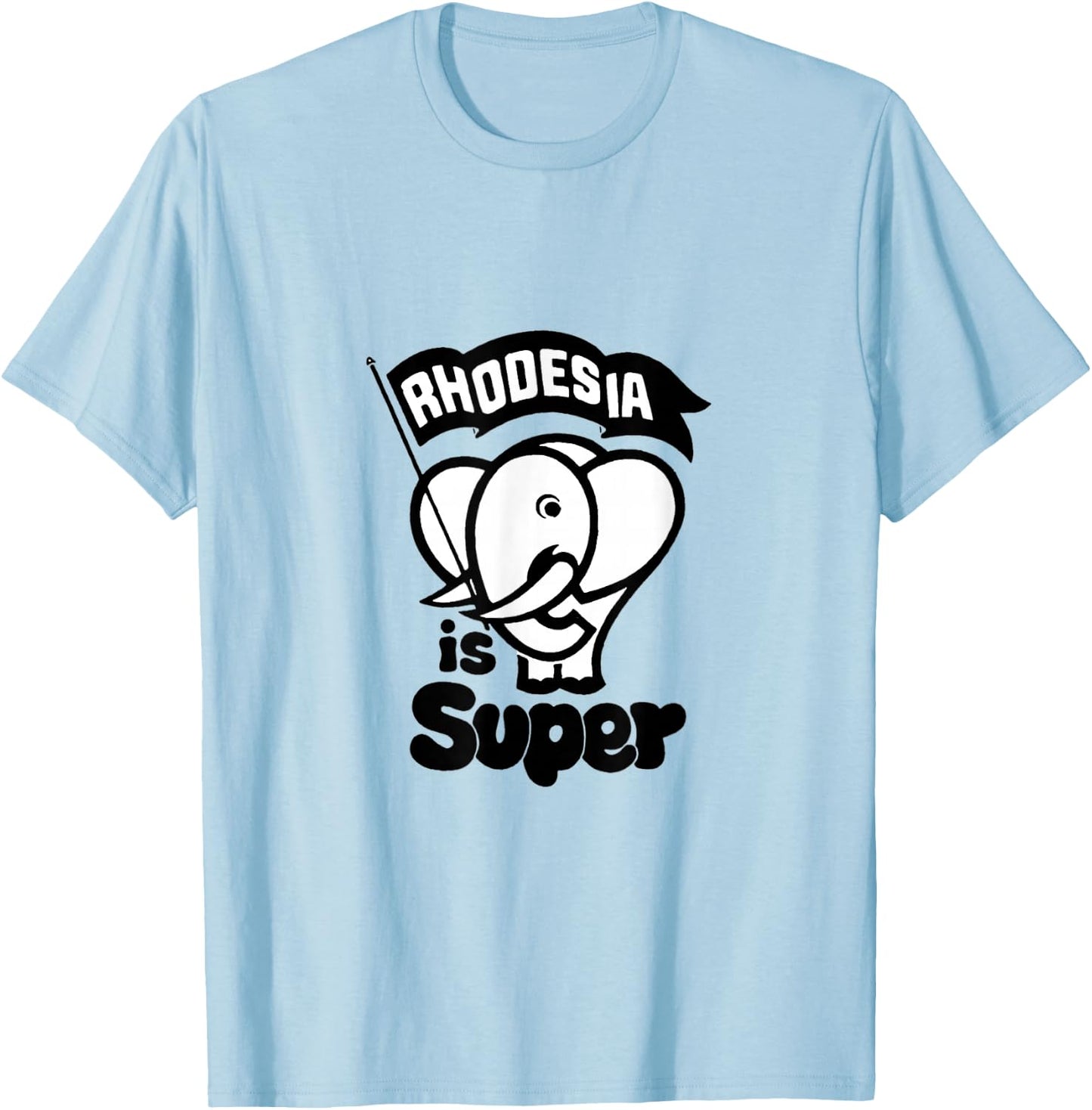 Rhodesia is Super T-Shirt - T-Shirt | Light Blue