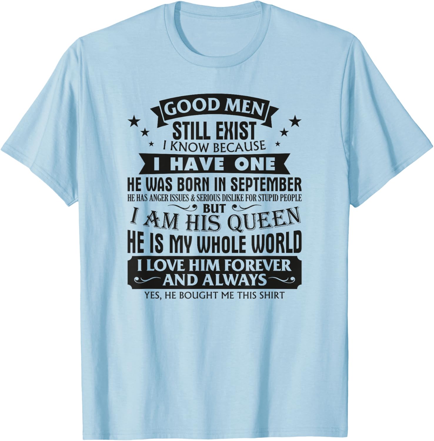 Good Men Still Exist I Know I Have One Born In September Fun T-Shirt - T-Shirt | Light Blue